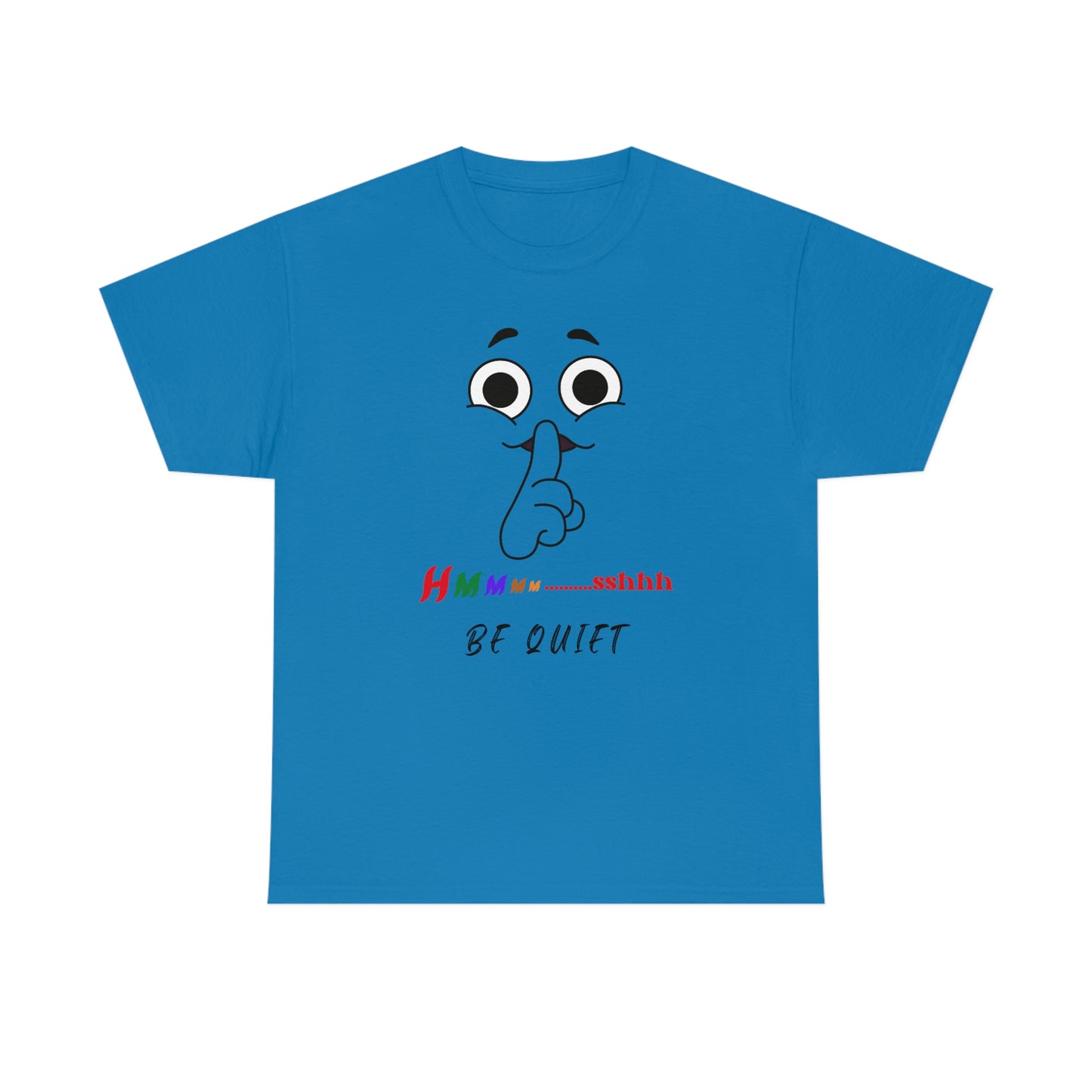 Hmmm... Sshhh Be Quiet Unisex Heavy Cotton Tee