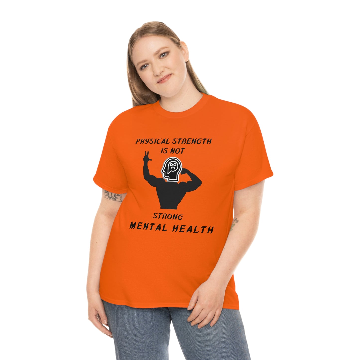 Physical Strength Is Not Strong Mental Health Unisex Heavy Cotton Tee