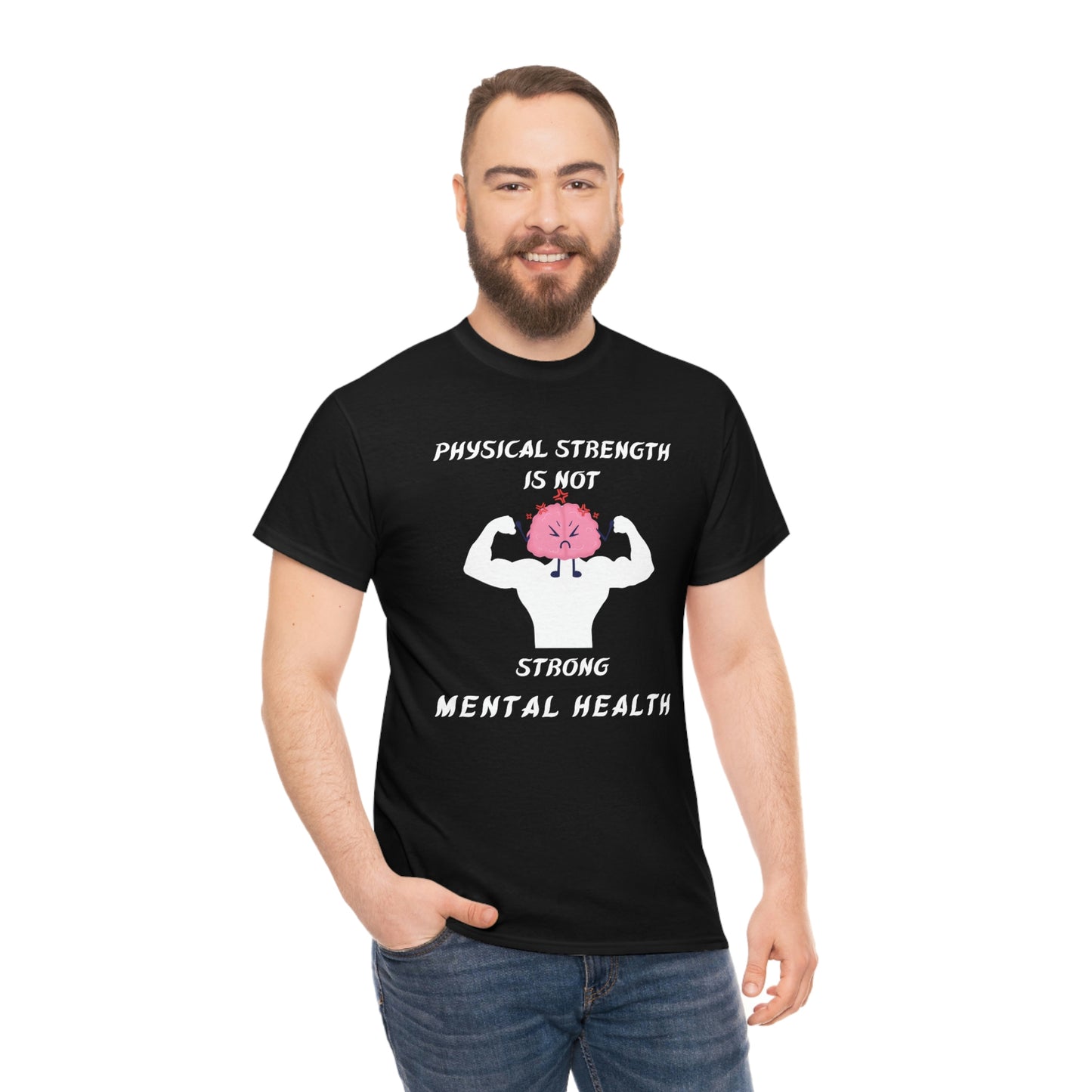 Physical Strength is Not Strong Mental Health Unisex Heavy Cotton Tee