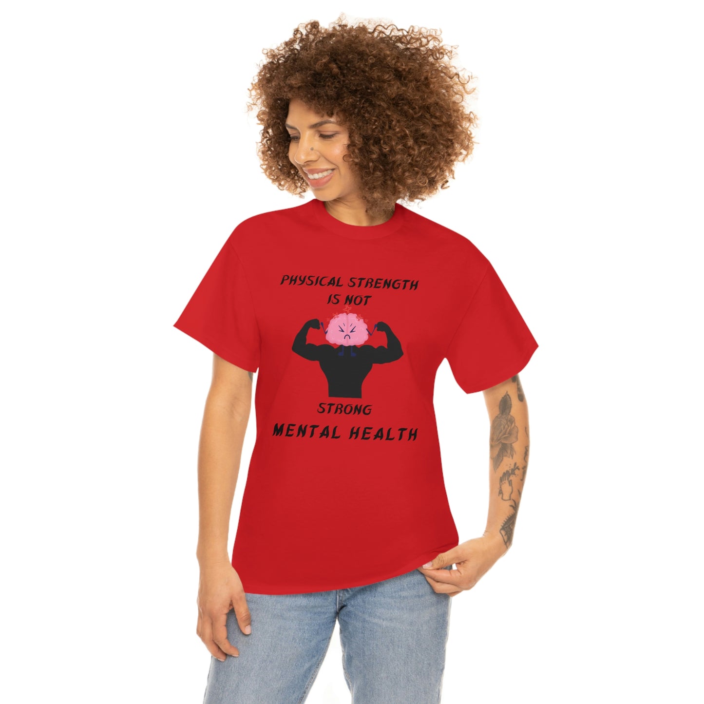 Physical Strength Is Not Strong Mental Health Unisex Heavy Cotton Tee