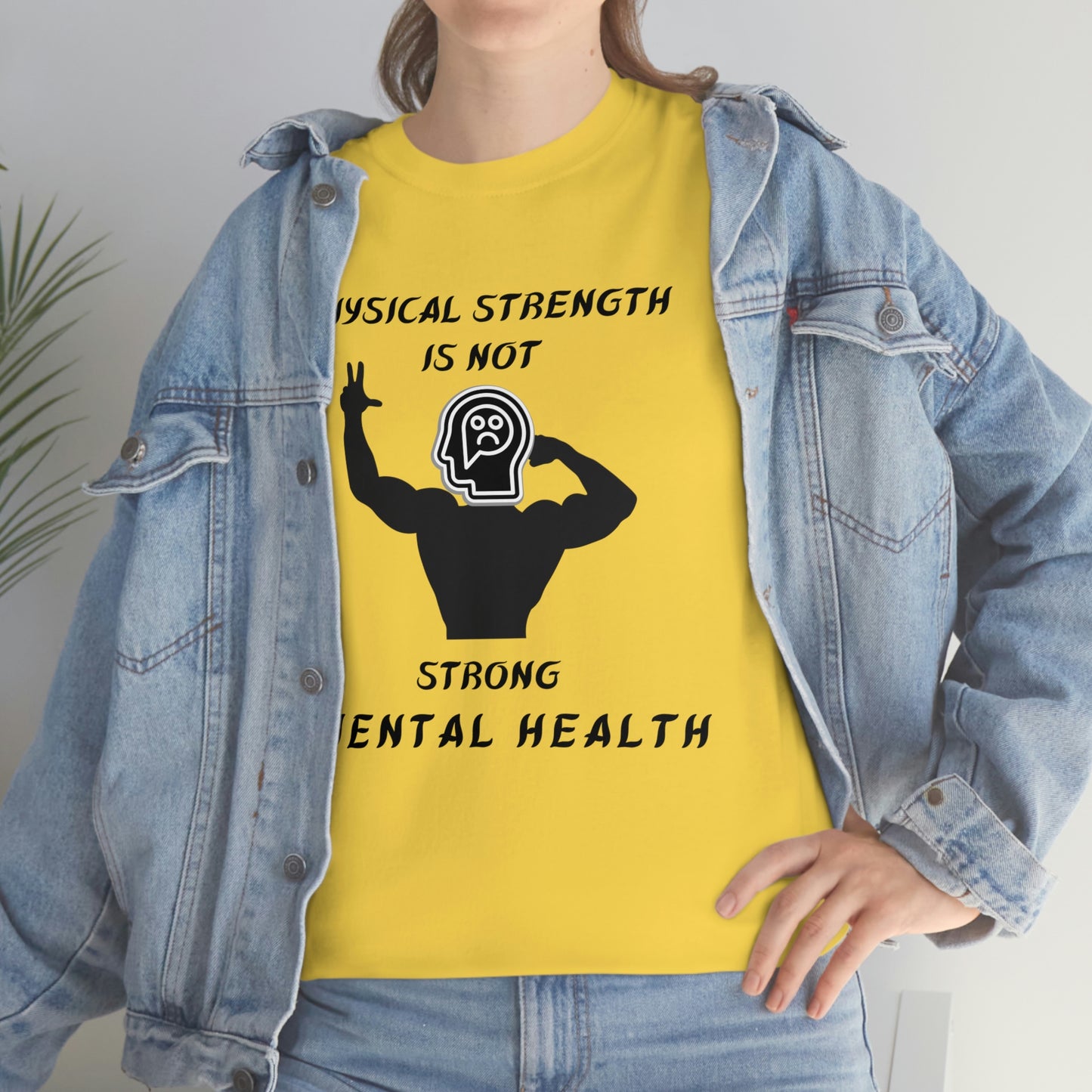 Physical Strength Is Not Strong Mental Health Unisex Heavy Cotton Tee