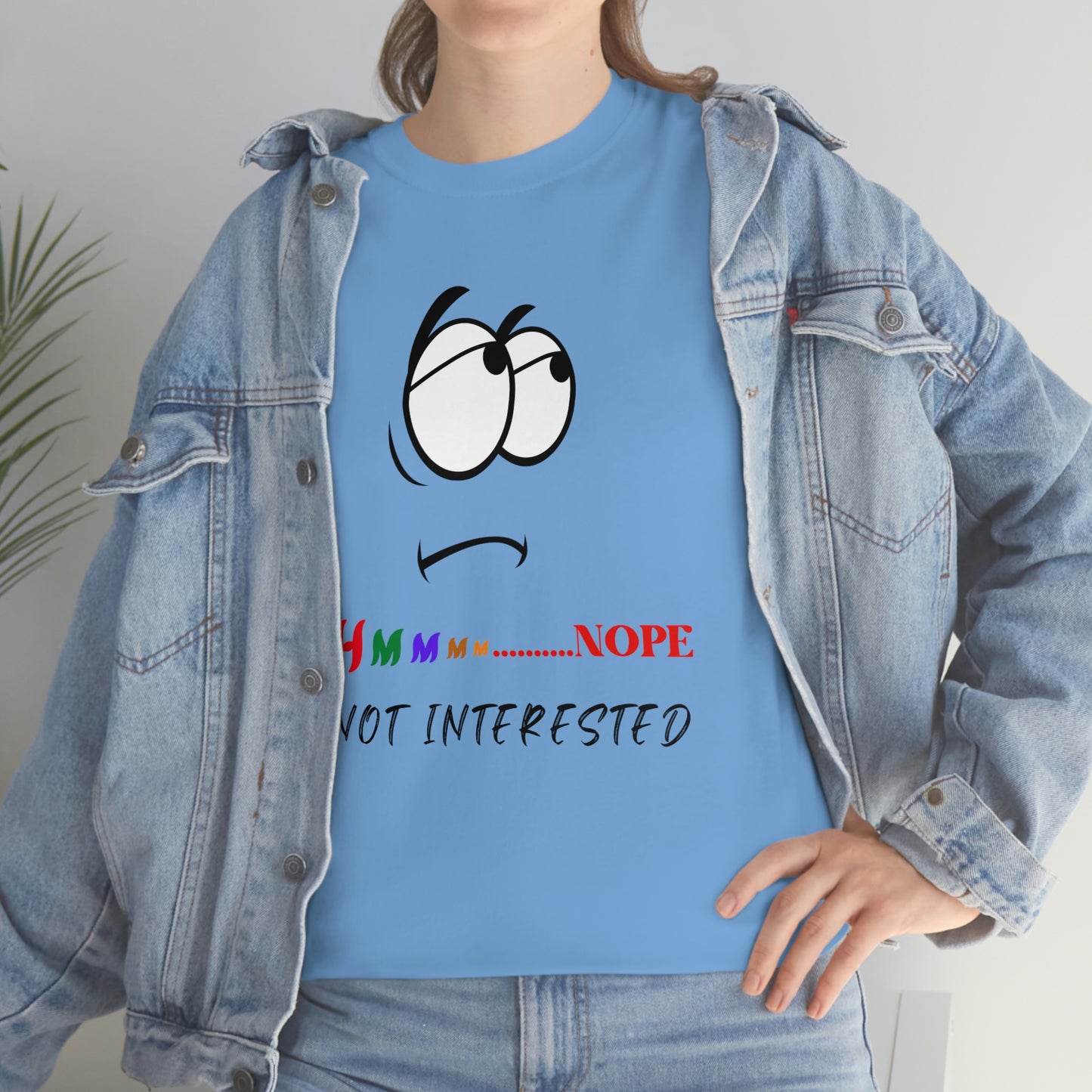 Hmmm... Nope, Not Interested, Unisex Heavy Cotton Tee