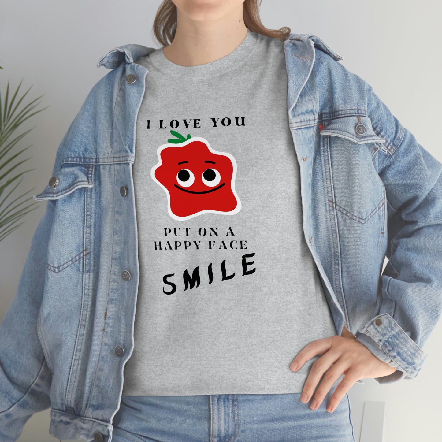 I Love You, Put On A Happy Face, Smile Unisex Heavy Cotton Tee