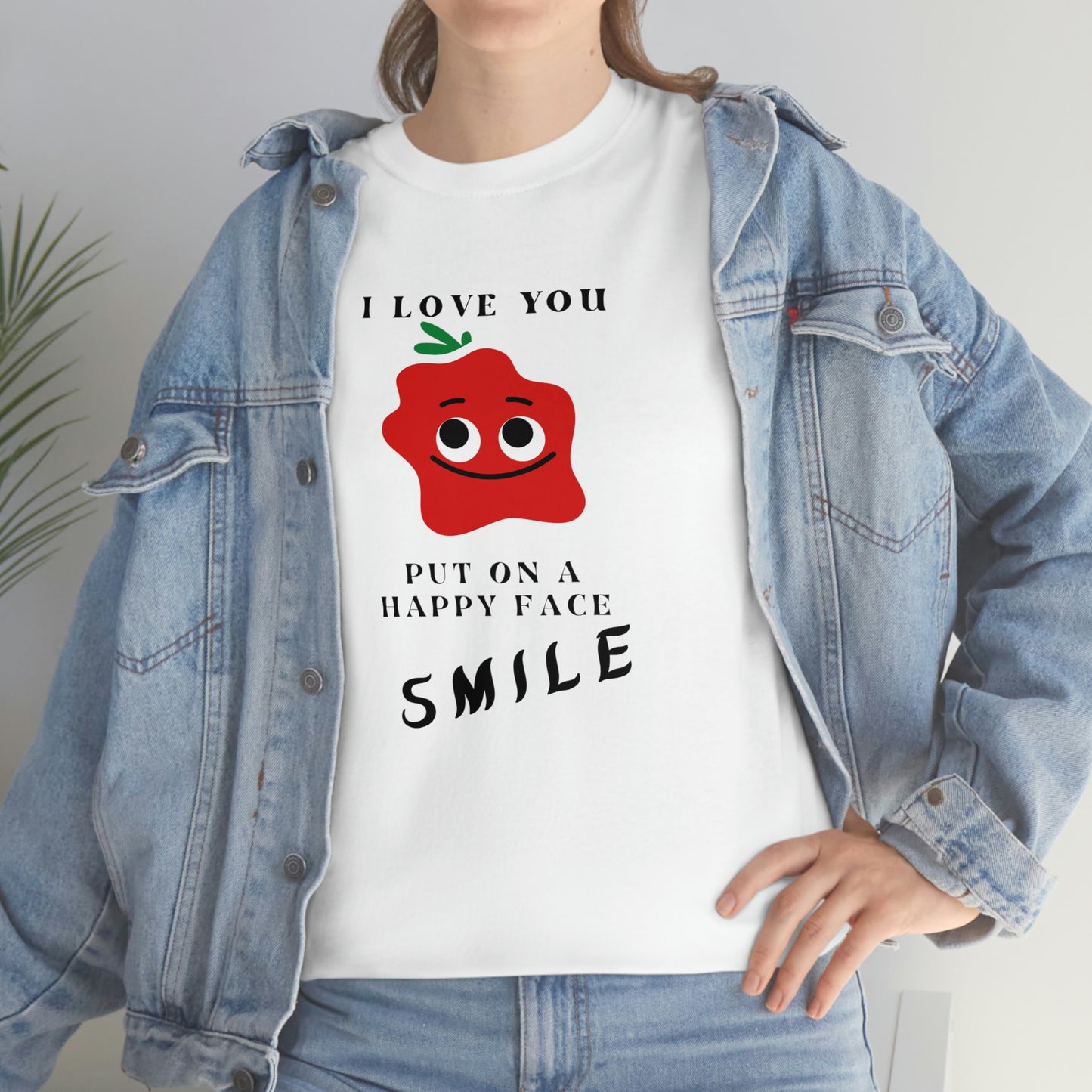 I Love You, Put On A Happy Face, Smile Unisex Heavy Cotton Tee