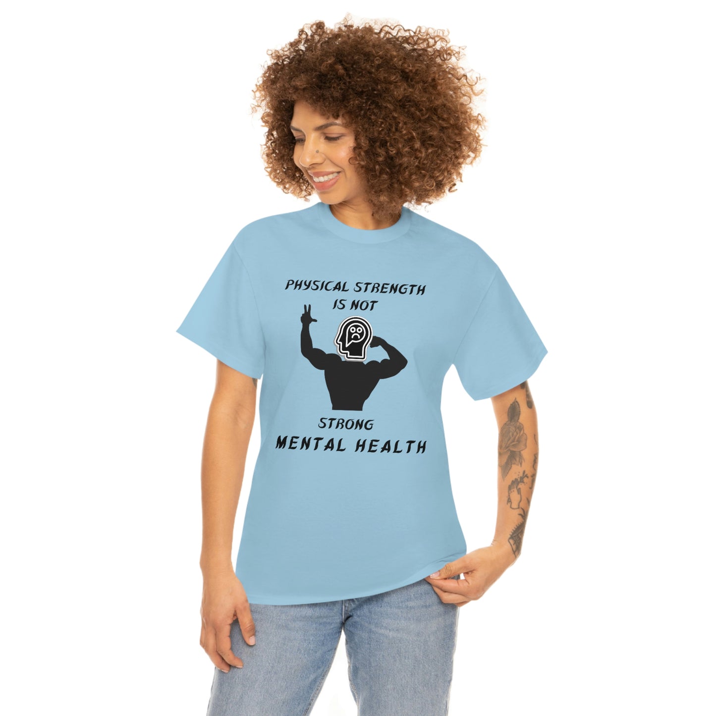 Physical Strength Is Not Strong Mental Health Unisex Heavy Cotton Tee