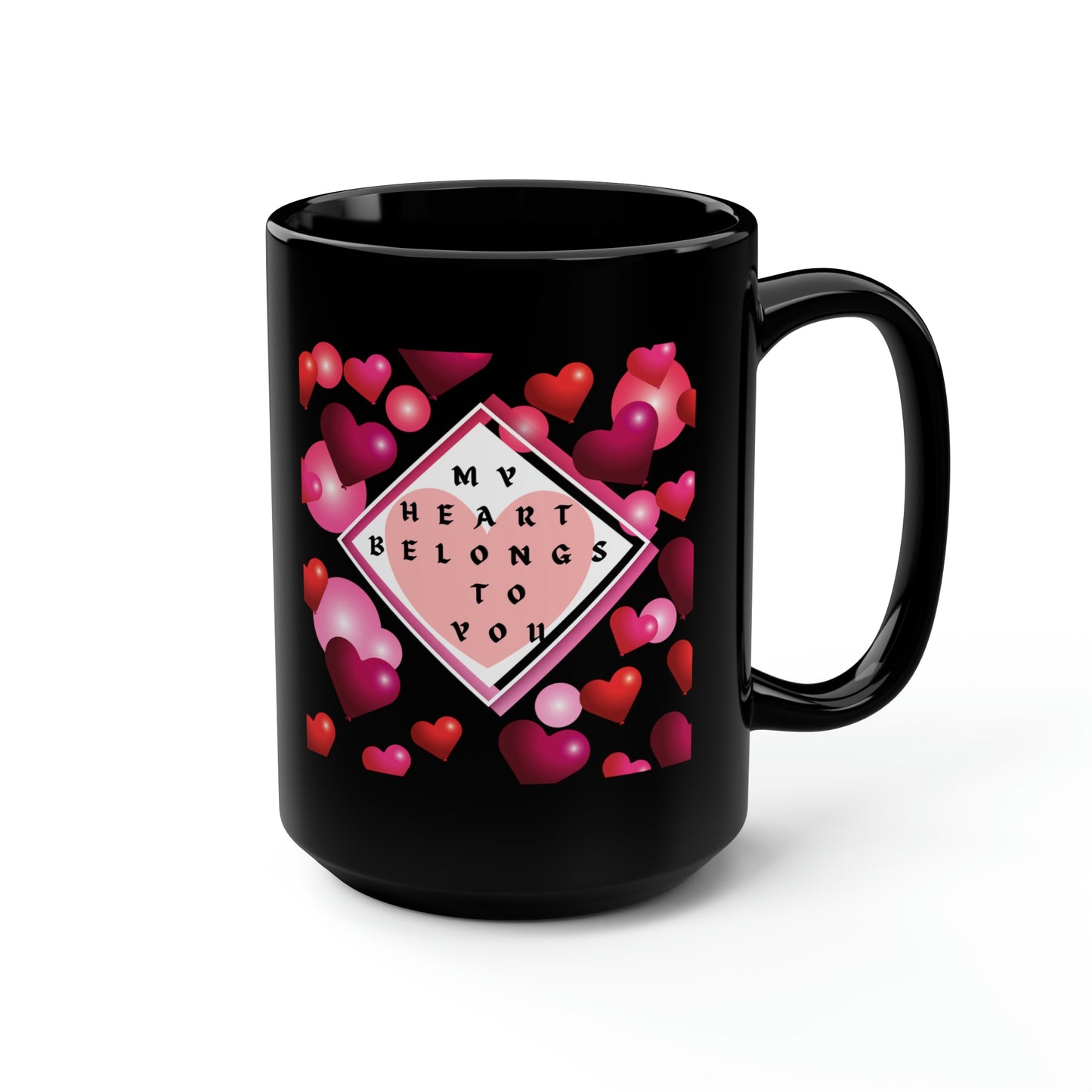 My Heart Belongs To You Black Mug, 15oz