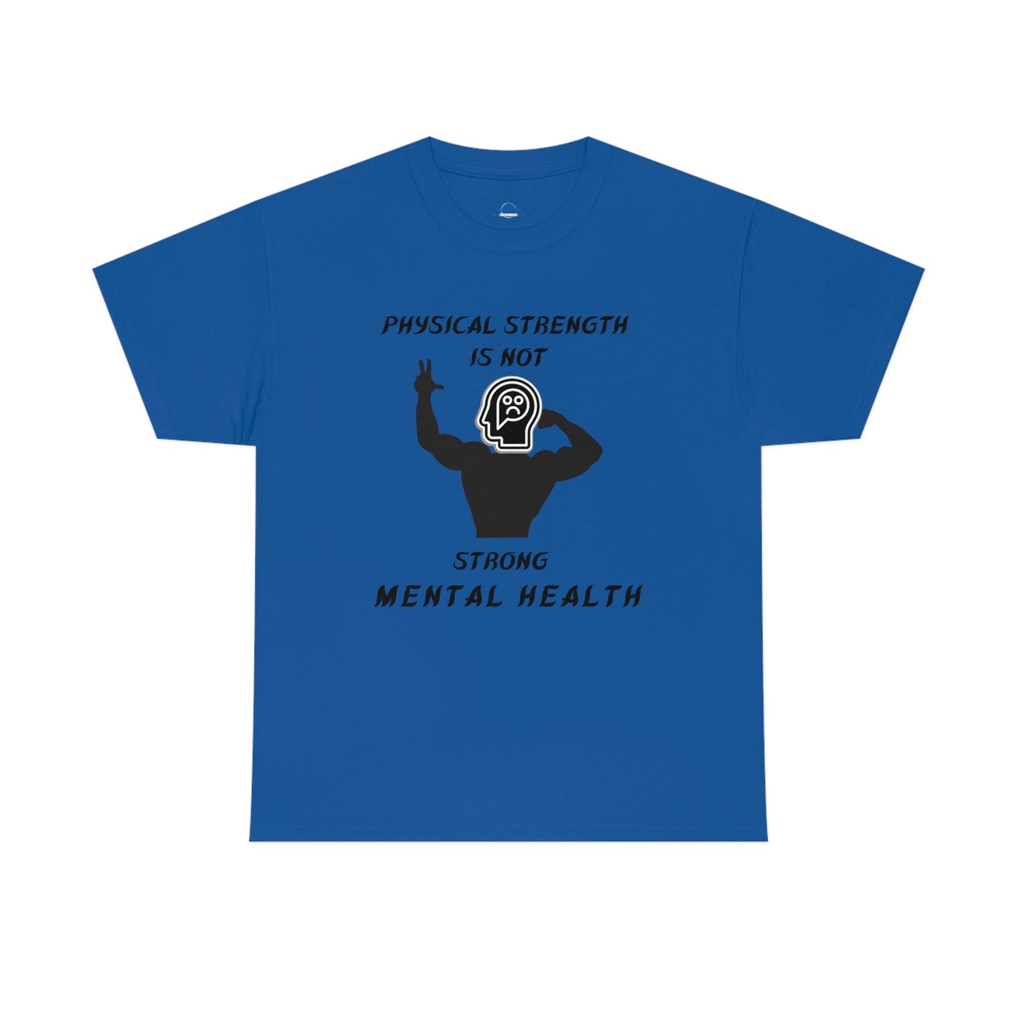 Physical Strength Is Not Strong Mental Health Unisex Heavy Cotton Tee