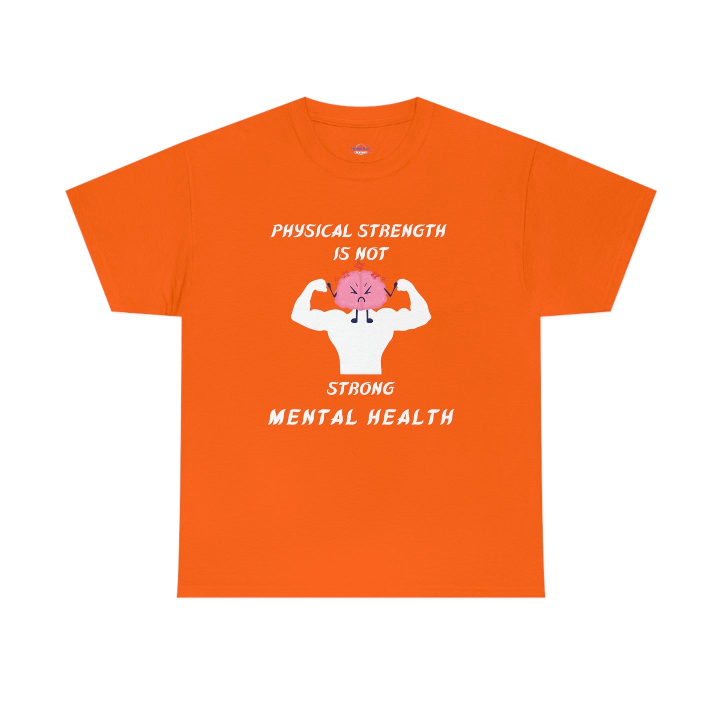 Physical Strength is Not Strong Mental Health Unisex Heavy Cotton Tee