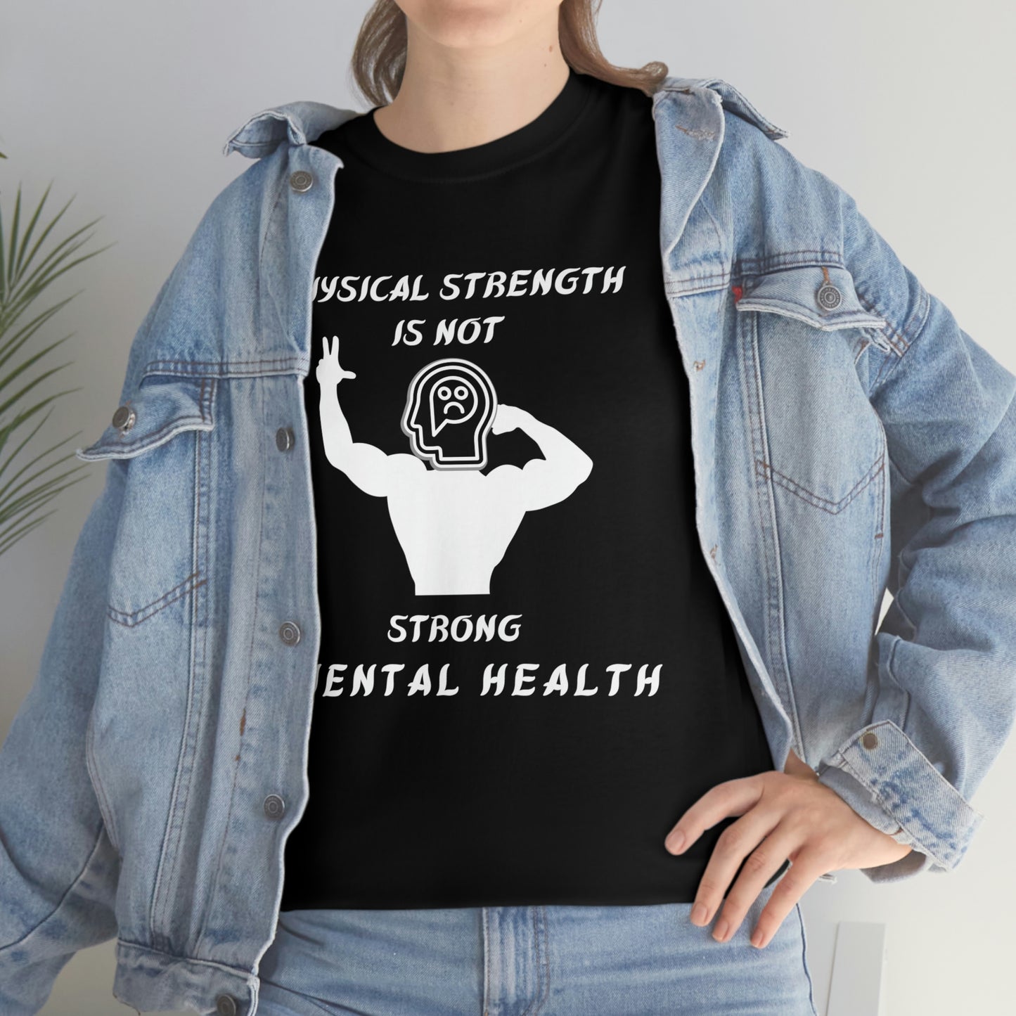 Physical Strength Is Not Strong Mental Health Unisex Heavy Cotton Tee