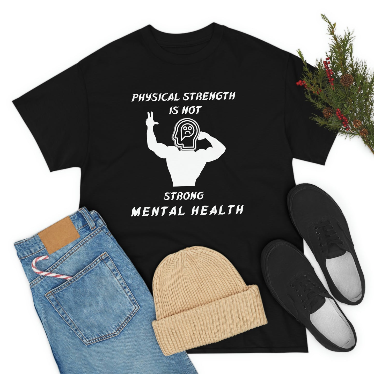 Physical Strength Is Not Strong Mental Health Unisex Heavy Cotton Tee