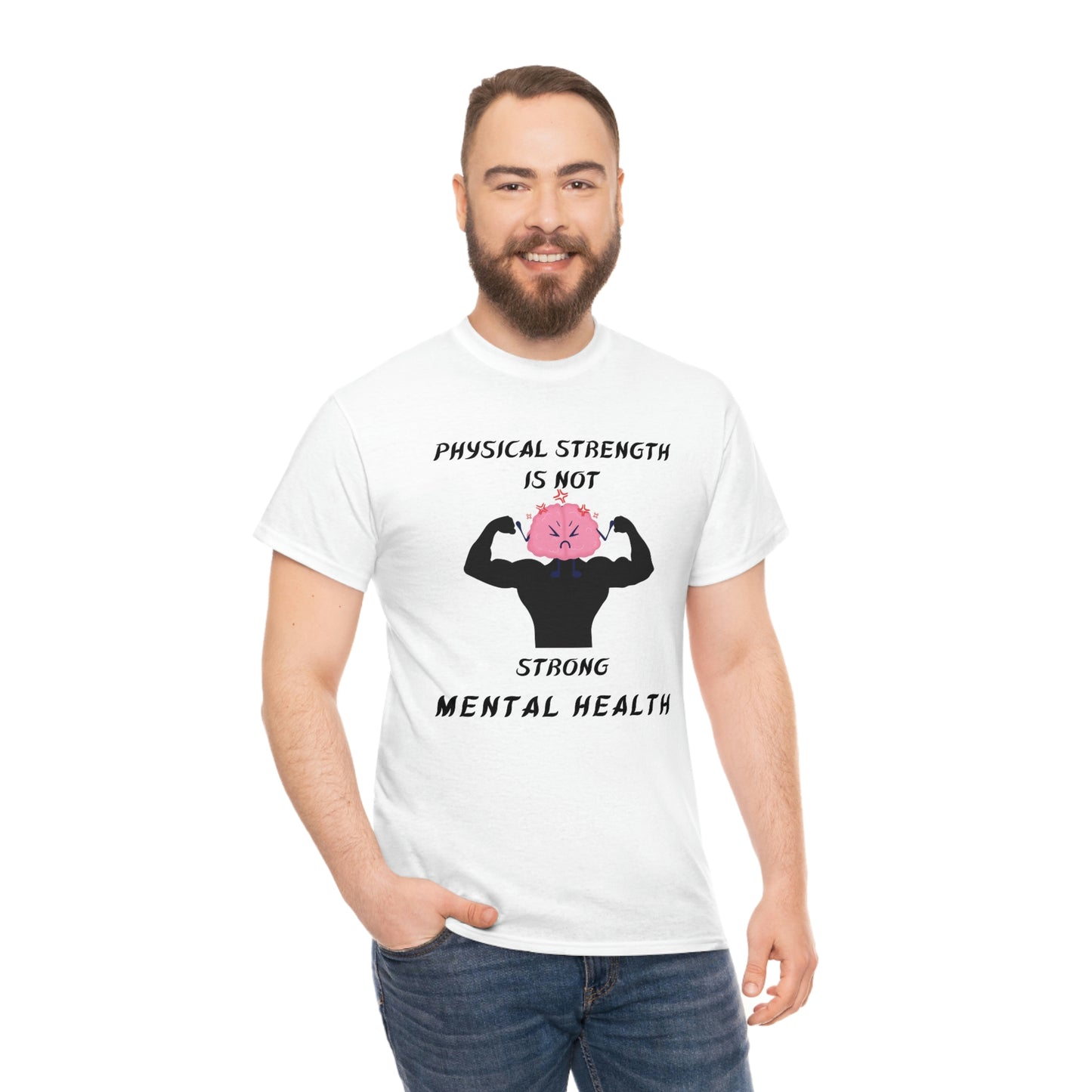 Physical Strength Is Not Strong Mental Health Unisex Heavy Cotton Tee