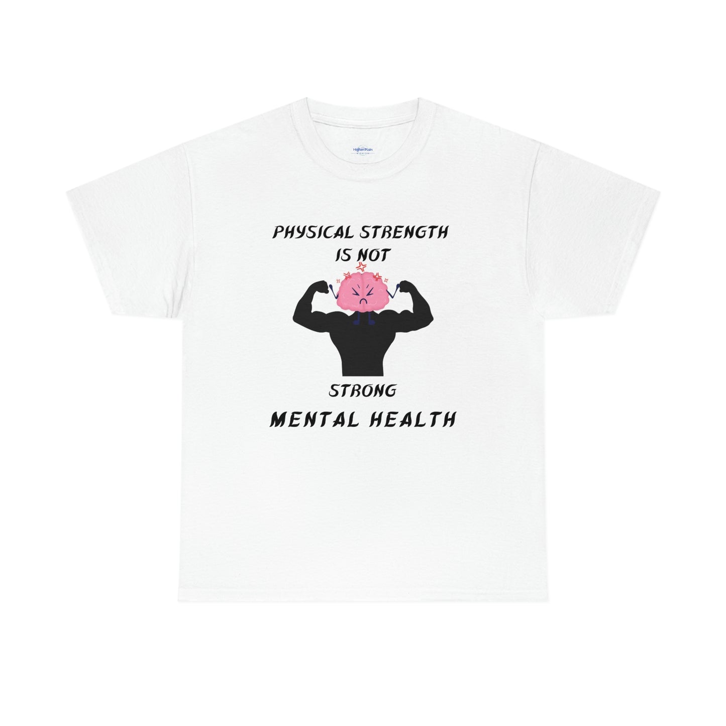 Physical Strength Is Not Strong Mental Health Unisex Heavy Cotton Tee