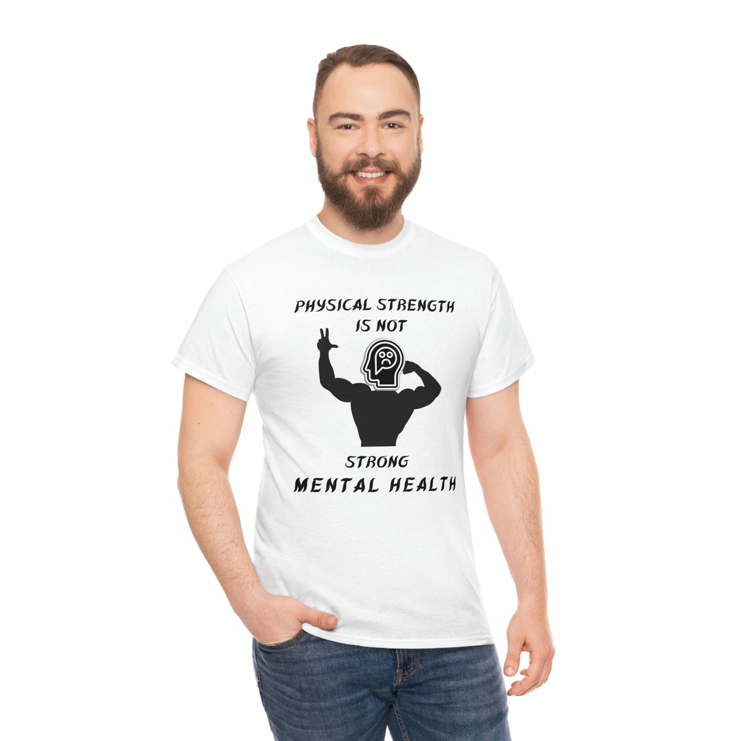 Physical Strength Is Not Strong Mental Health Unisex Heavy Cotton Tee