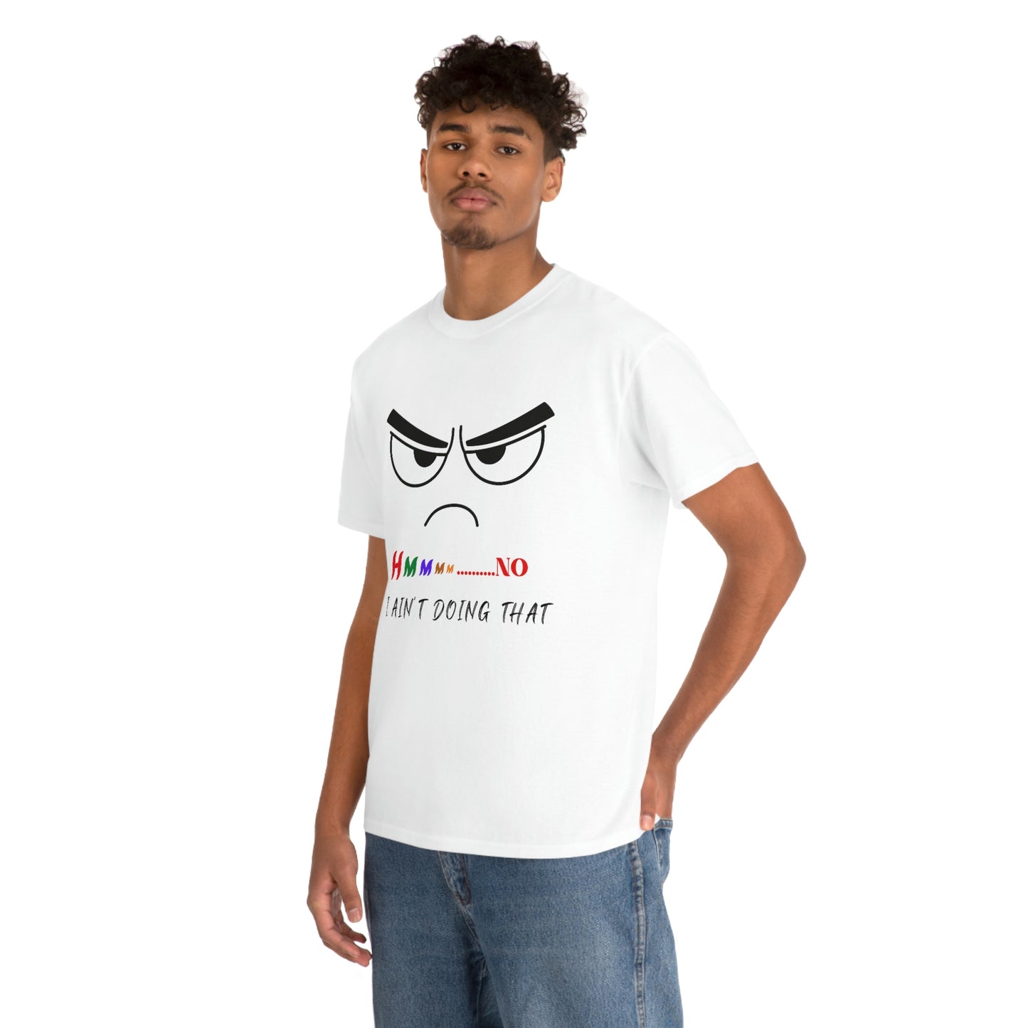 Hmmm... No, I Ain't Doing That, Unisex Heavy Cotton Tee