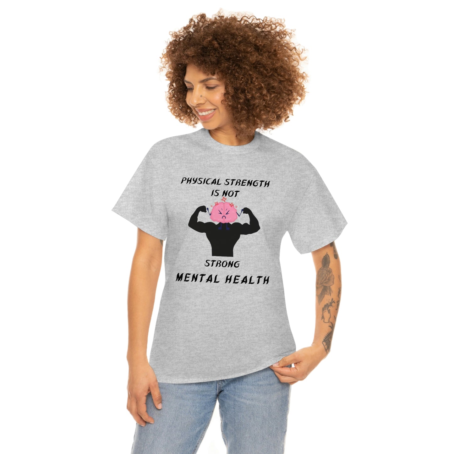 Physical Strength Is Not Strong Mental Health Unisex Heavy Cotton Tee