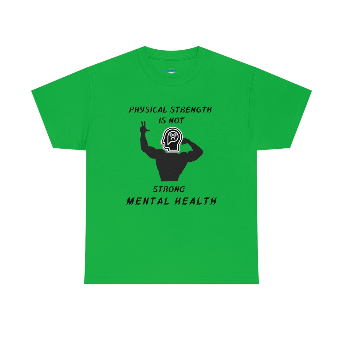 Physical Strength Is Not Strong Mental Health Unisex Heavy Cotton Tee