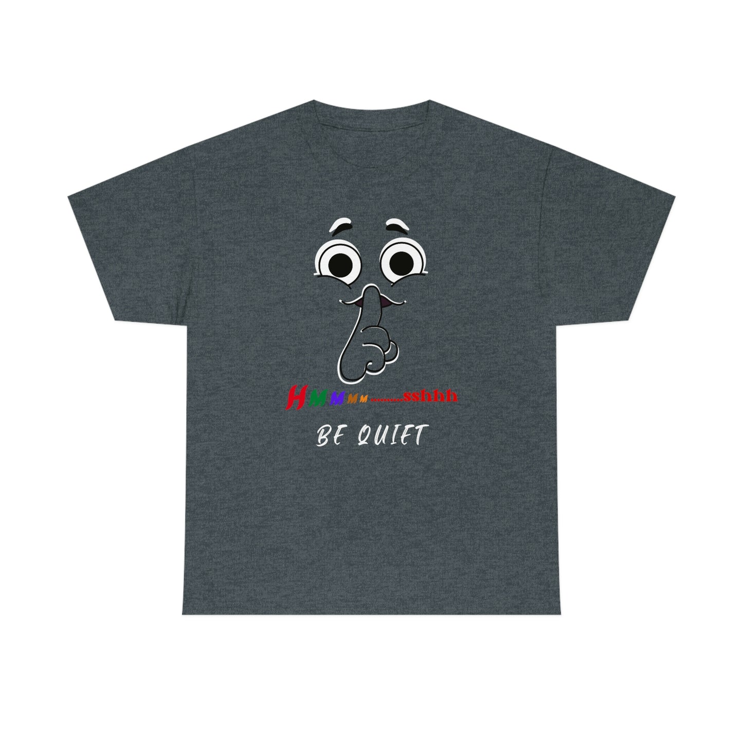 Hmmm... Sshh Be Quiet Unisex Heavy Cotton Tee