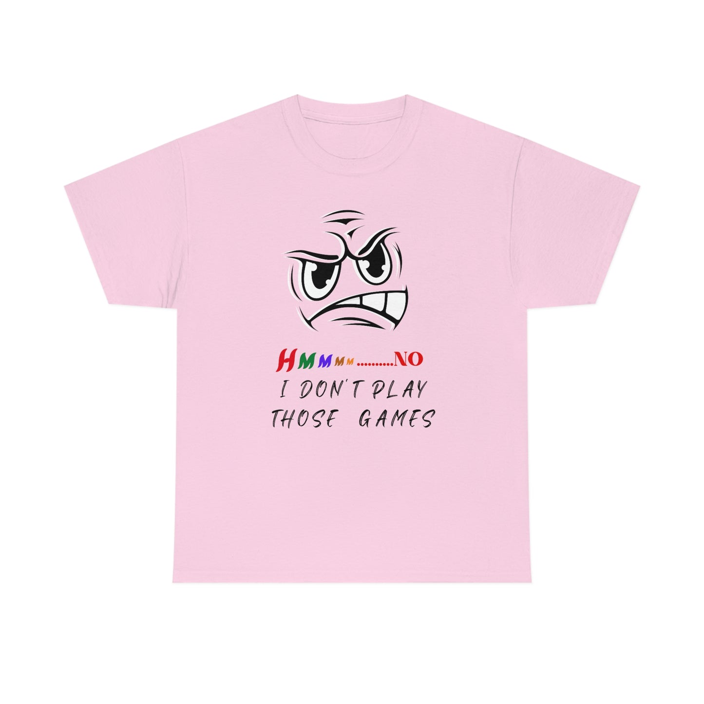 Hmmm No, I Don't Play Those Games Unisex Heavy Cotton Tee