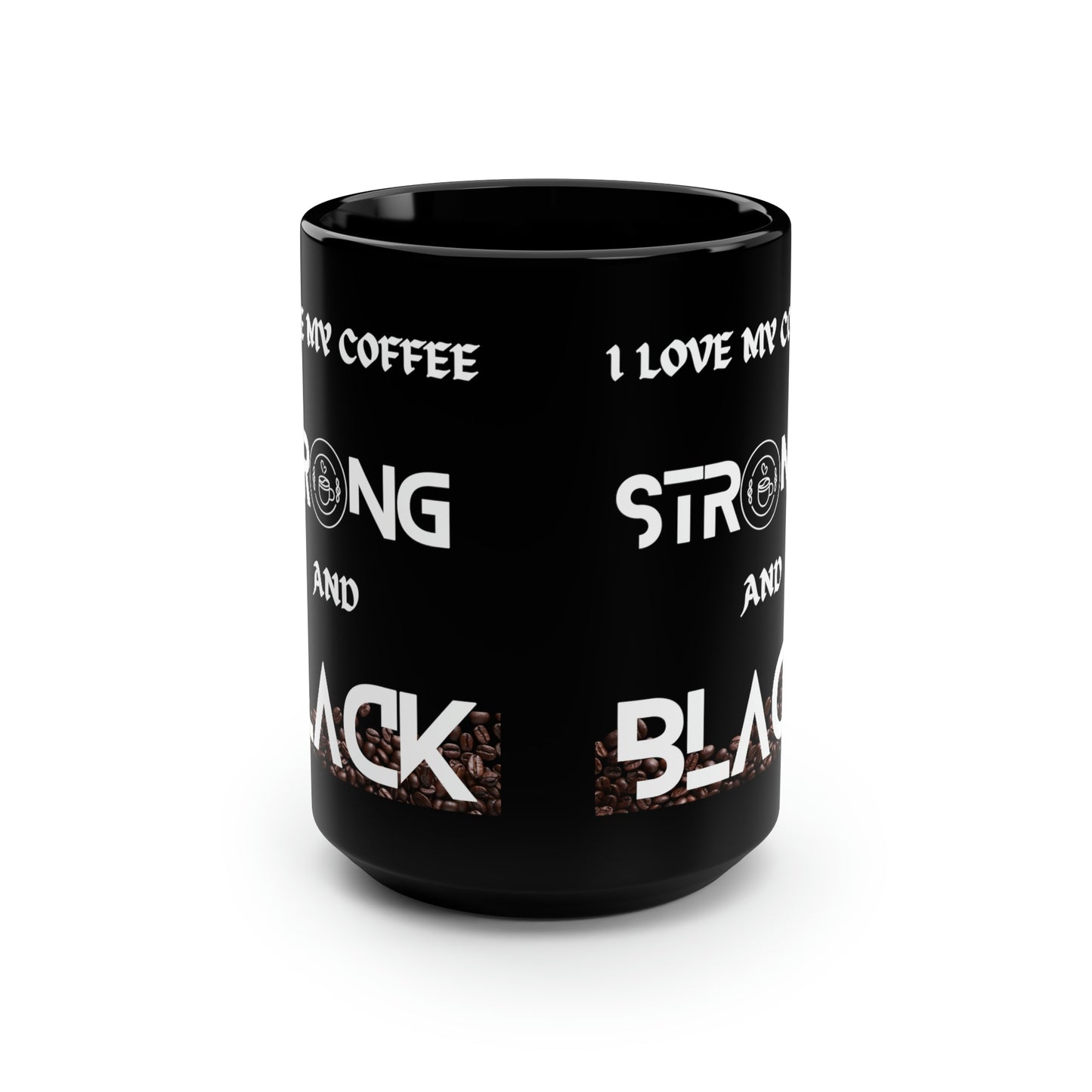 I Love My Coffee Strong and Black, Black Mug, 15oz