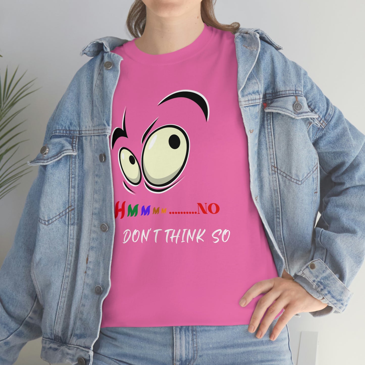 Hmmm... No I Don't Think So, Unisex Heavy Cotton Tee