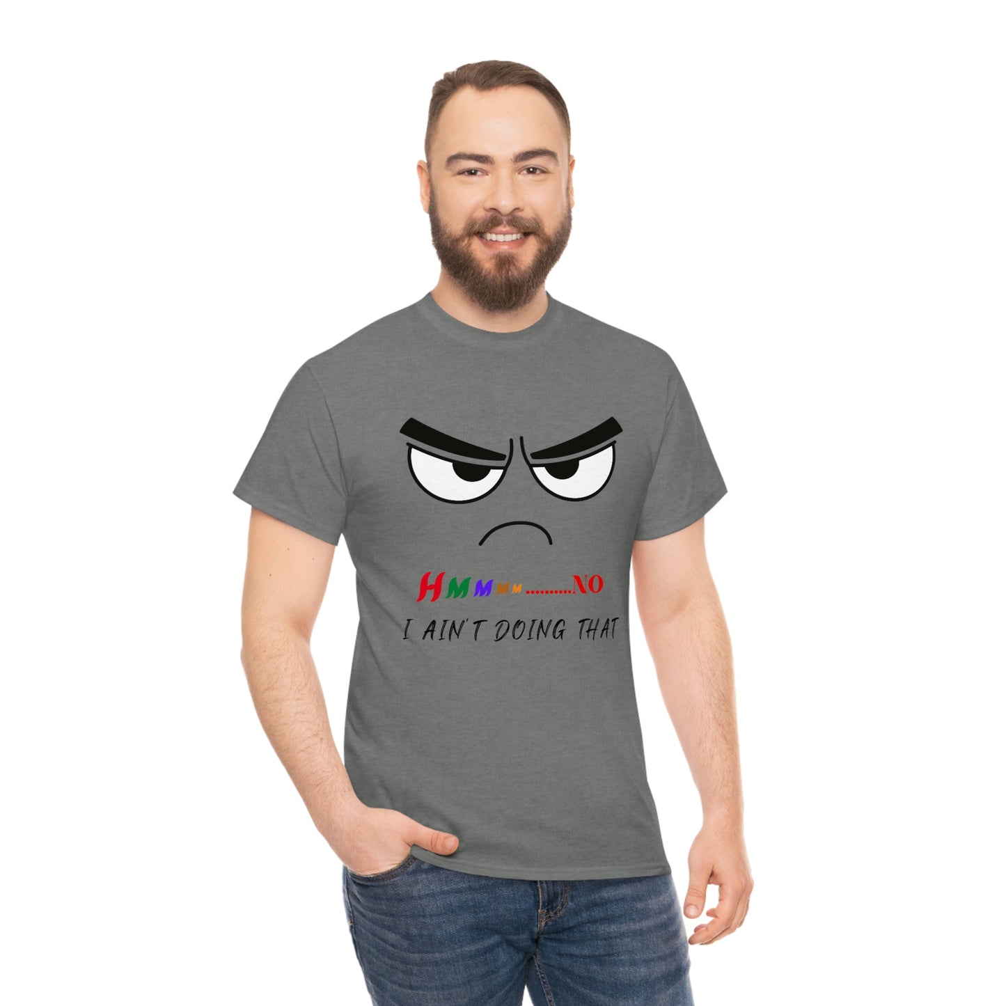 Hmmm... No, I Ain't Doing That, Unisex Heavy Cotton Tee