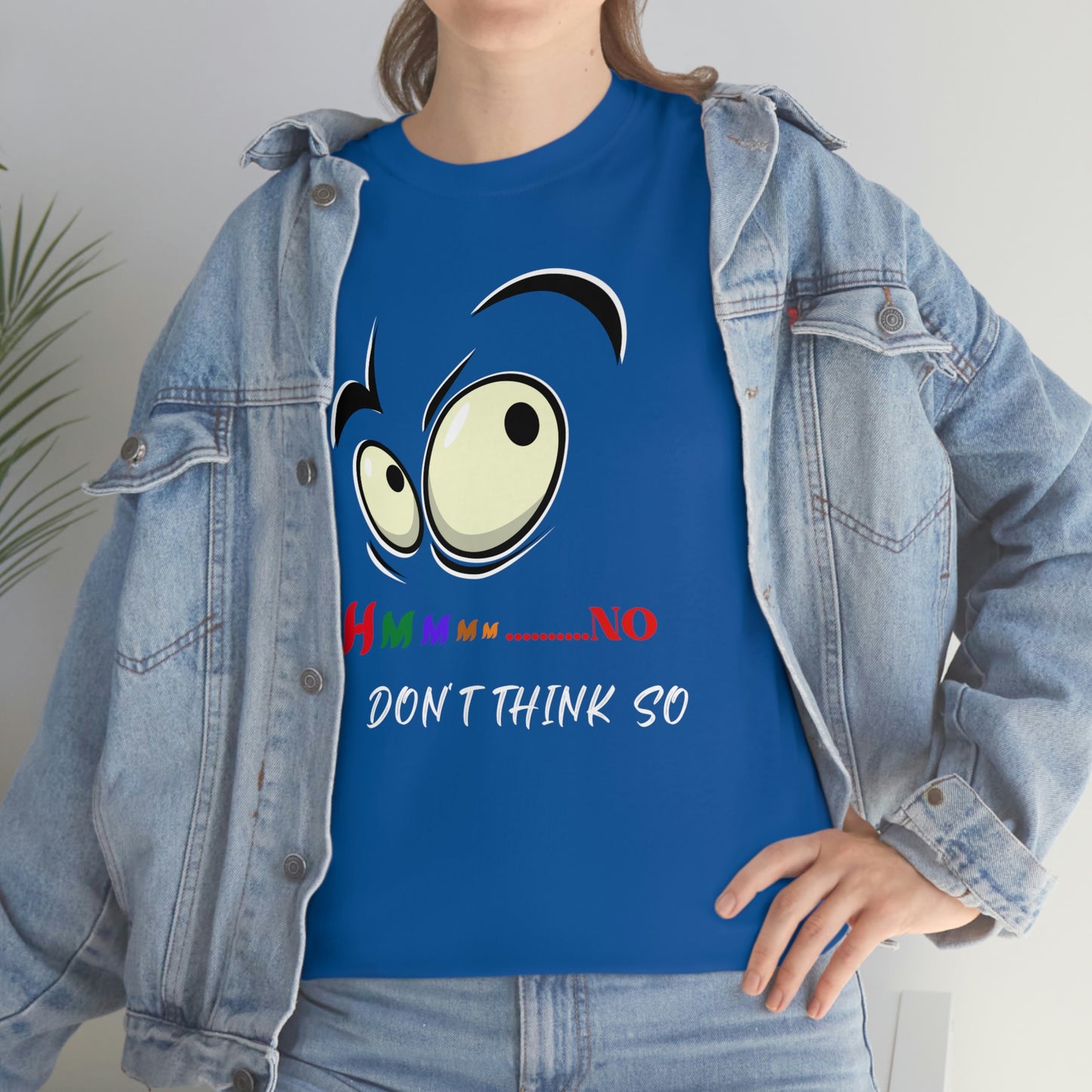 Hmmm... No I Don't Think So, Unisex Heavy Cotton Tee