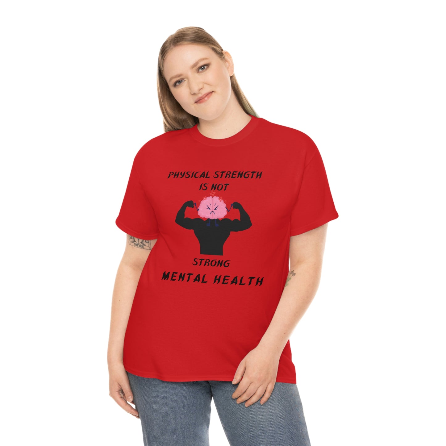 Physical Strength Is Not Strong Mental Health Unisex Heavy Cotton Tee