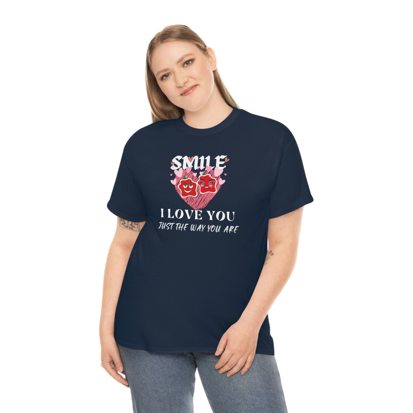 I Love You Just The Way You Are Smile Unisex Heavy Cotton Tee