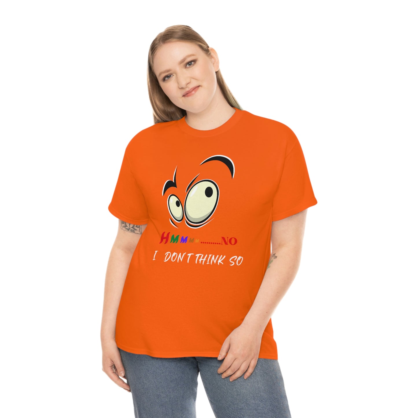 Hmmm... No I Don't Think So, Unisex Heavy Cotton Tee