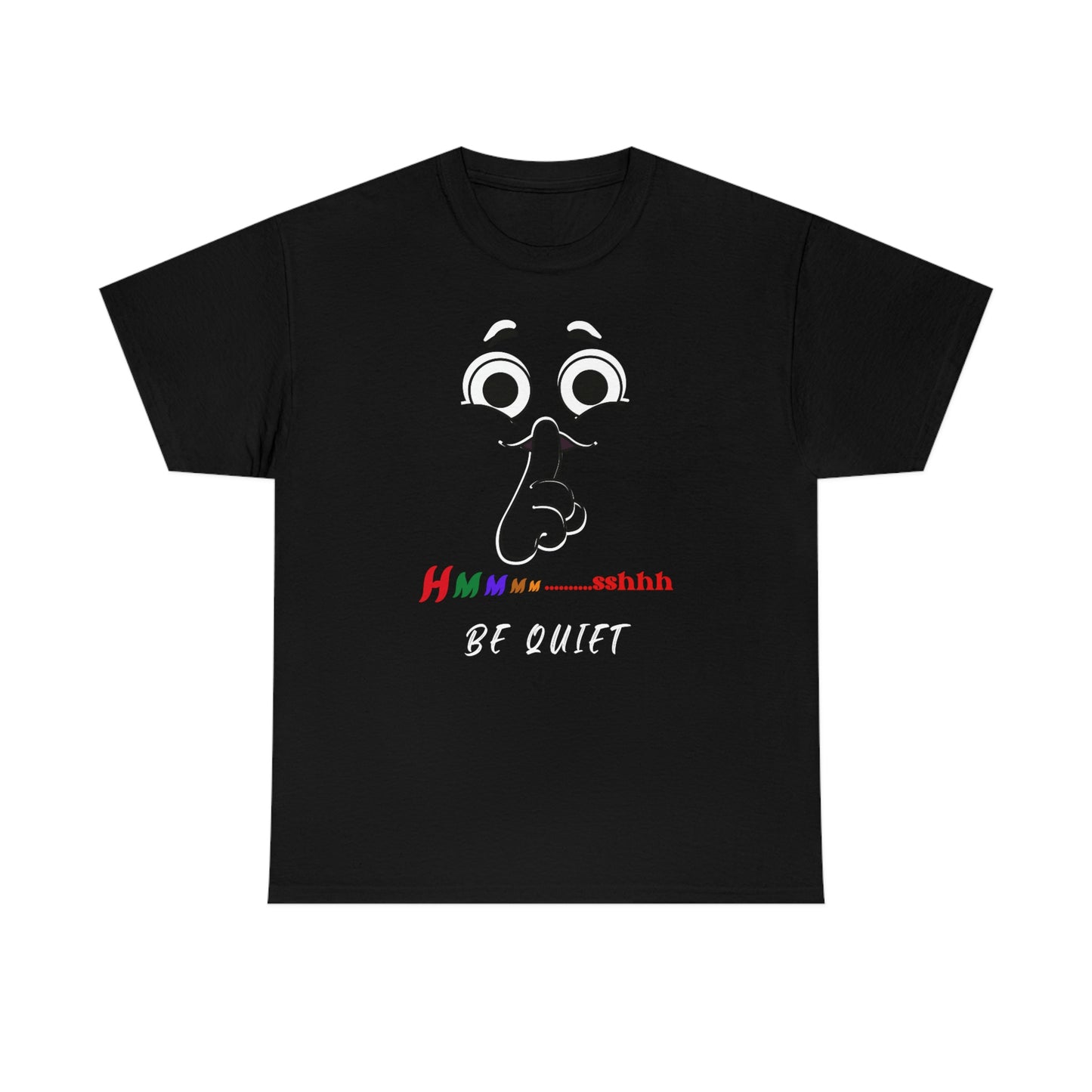 Hmmm... Sshh Be Quiet Unisex Heavy Cotton Tee