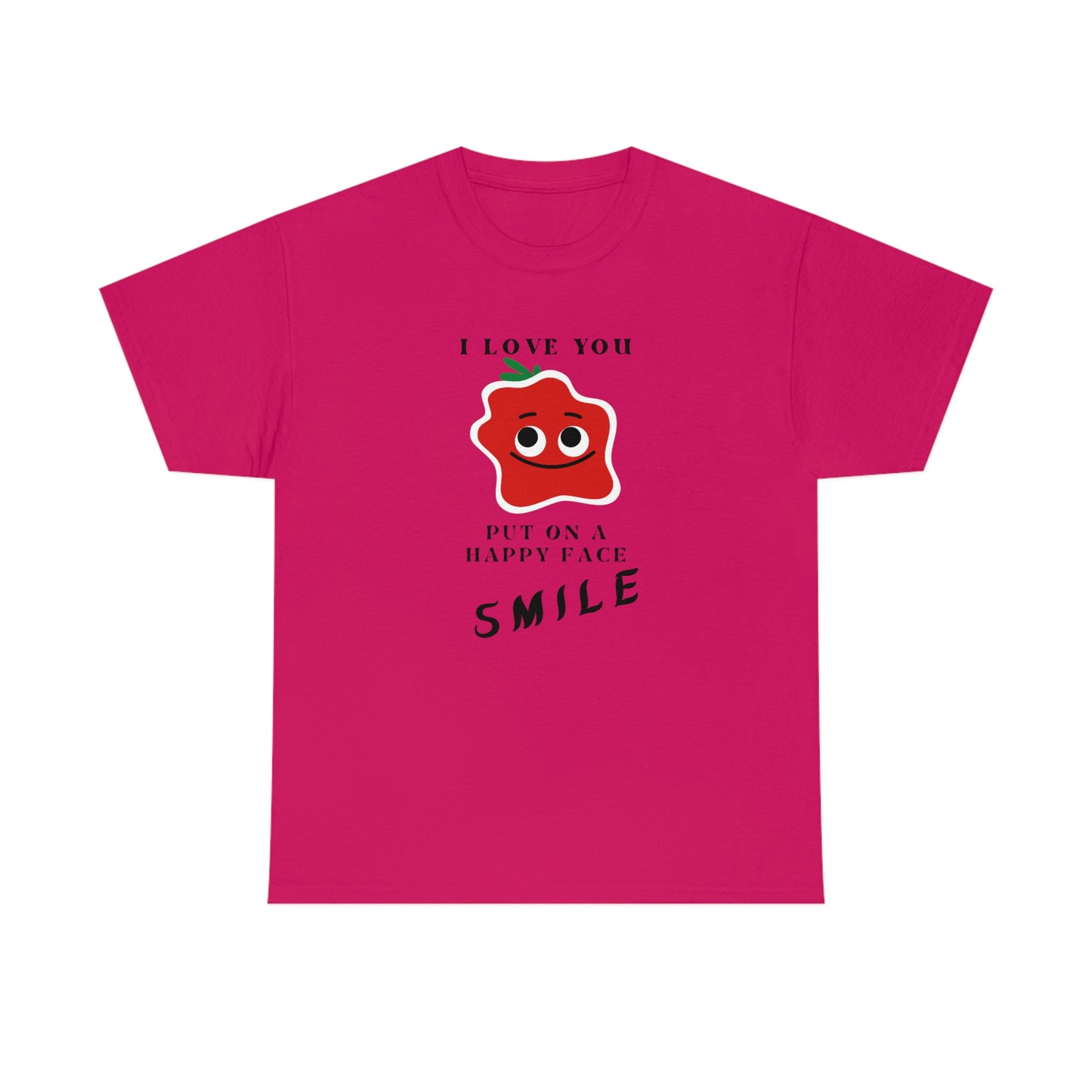 I Love You, Put On A Happy Face, Smile Unisex Heavy Cotton Tee