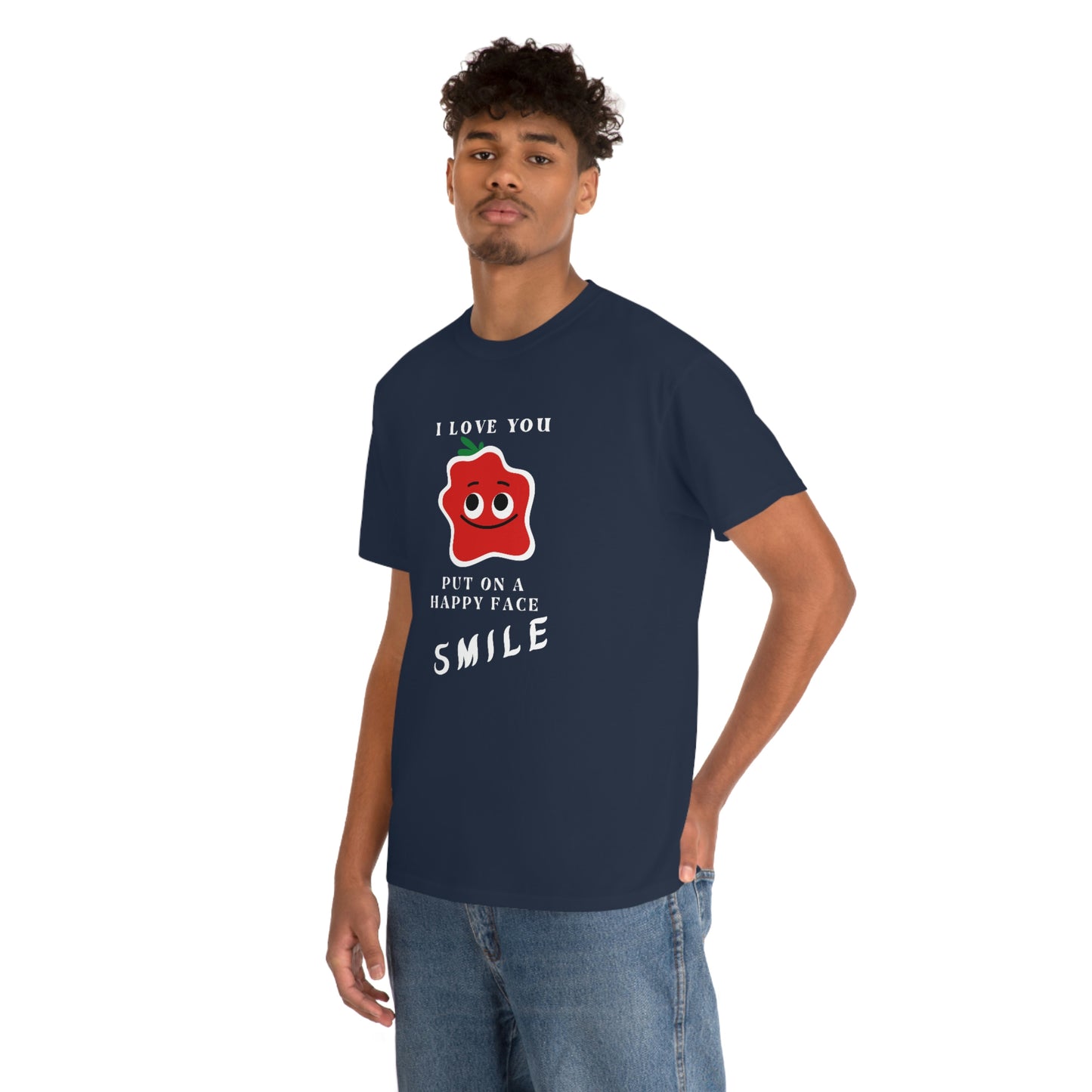 I Love You, Put On A Happy Face, Smile Unisex Heavy Cotton Tee