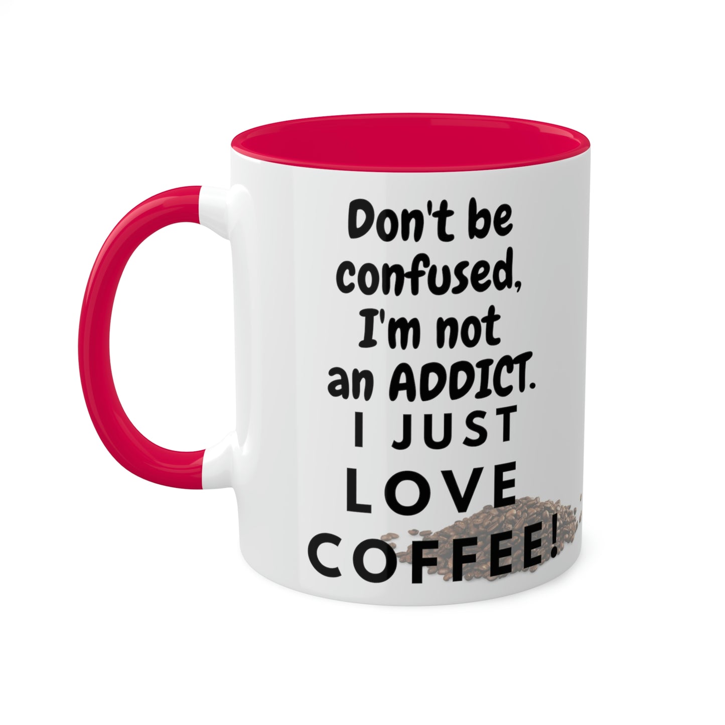 Don't Be Confused...I Just Love Coffee Two-Tone Mugs, 11oz