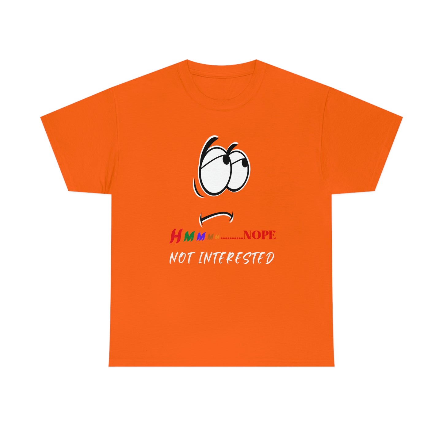 Hmmm... Nope Not Interested, Unisex Heavy Cotton Tee