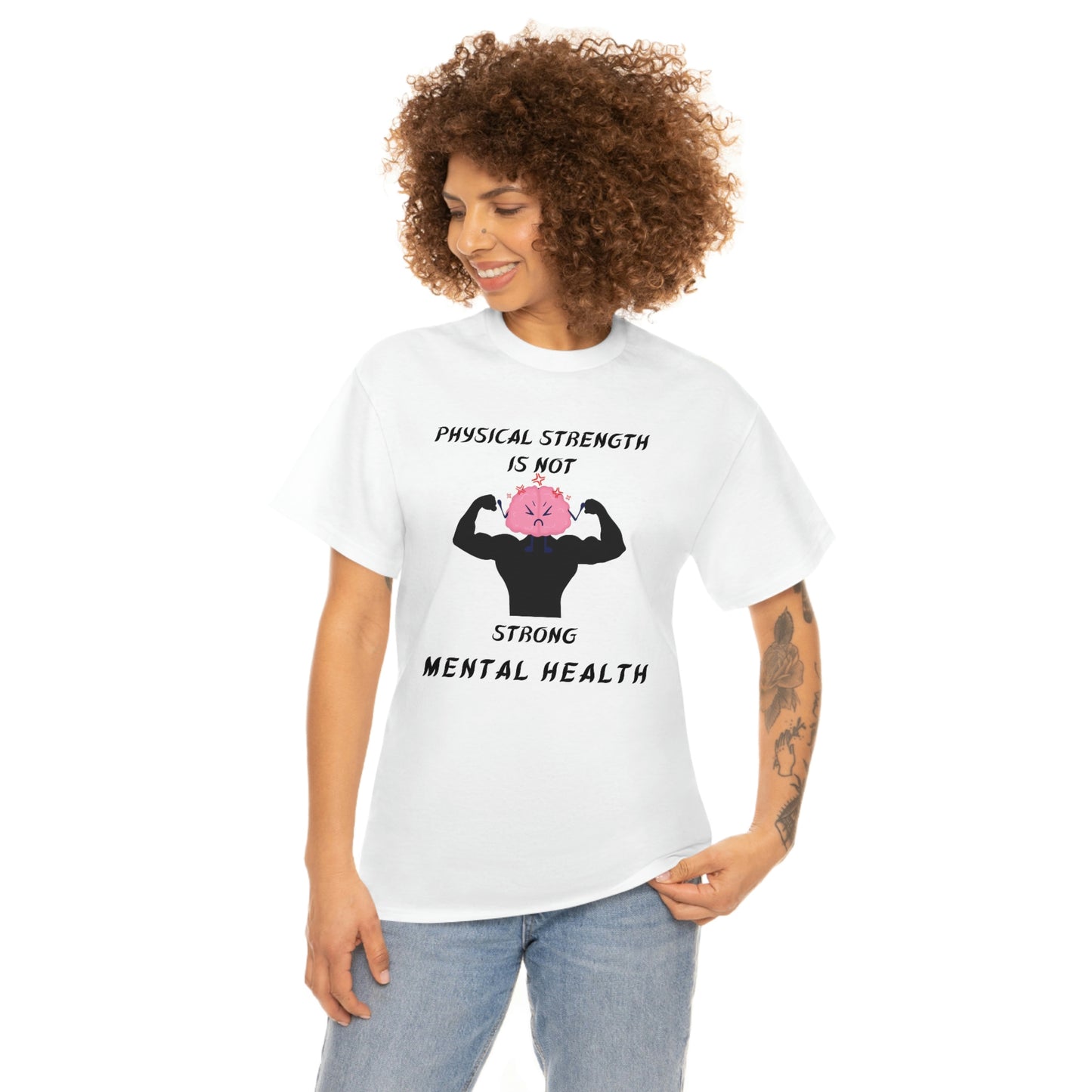 Physical Strength Is Not Strong Mental Health Unisex Heavy Cotton Tee