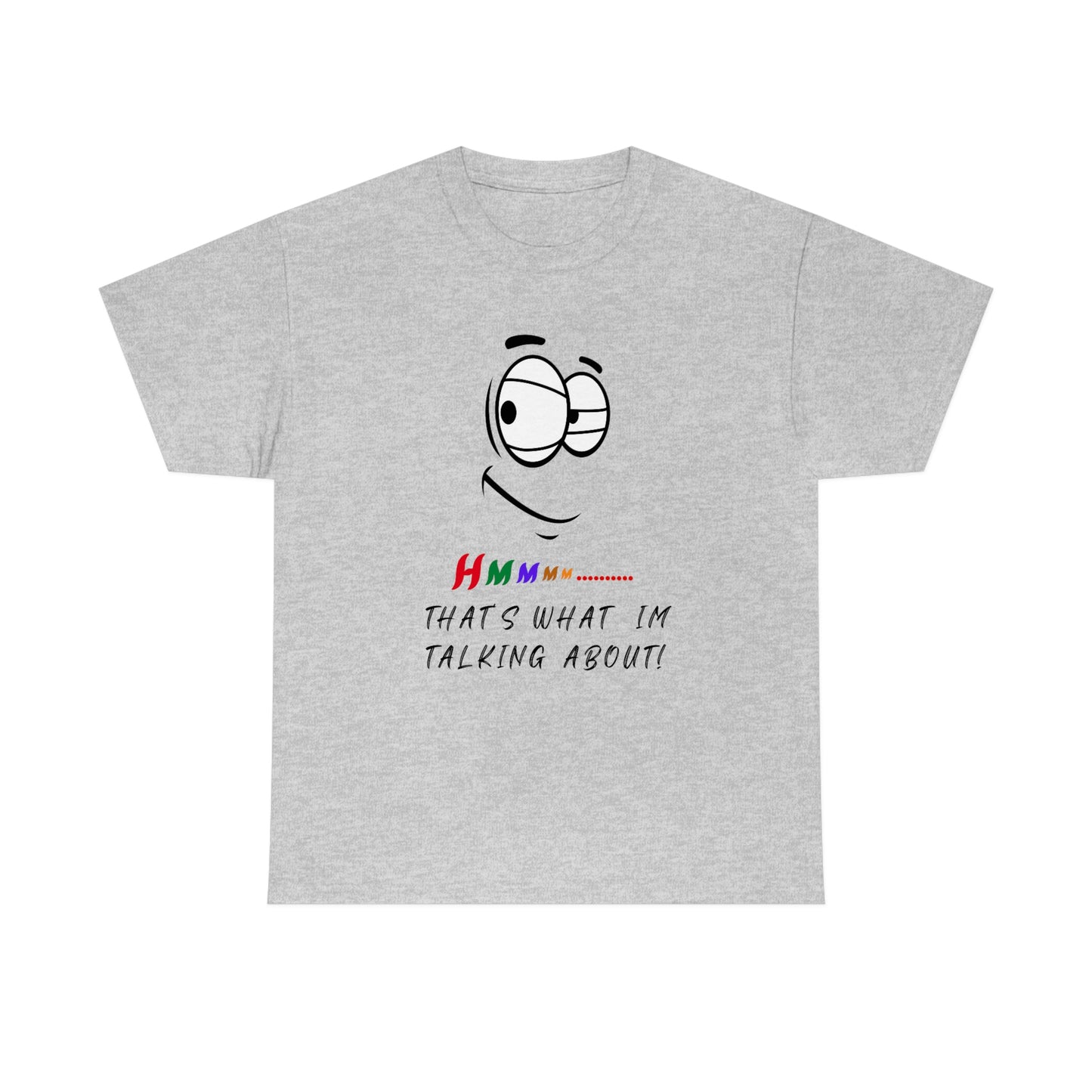 Hmmm... That's What I'm Talking About Unisex Heavy Cotton Tee