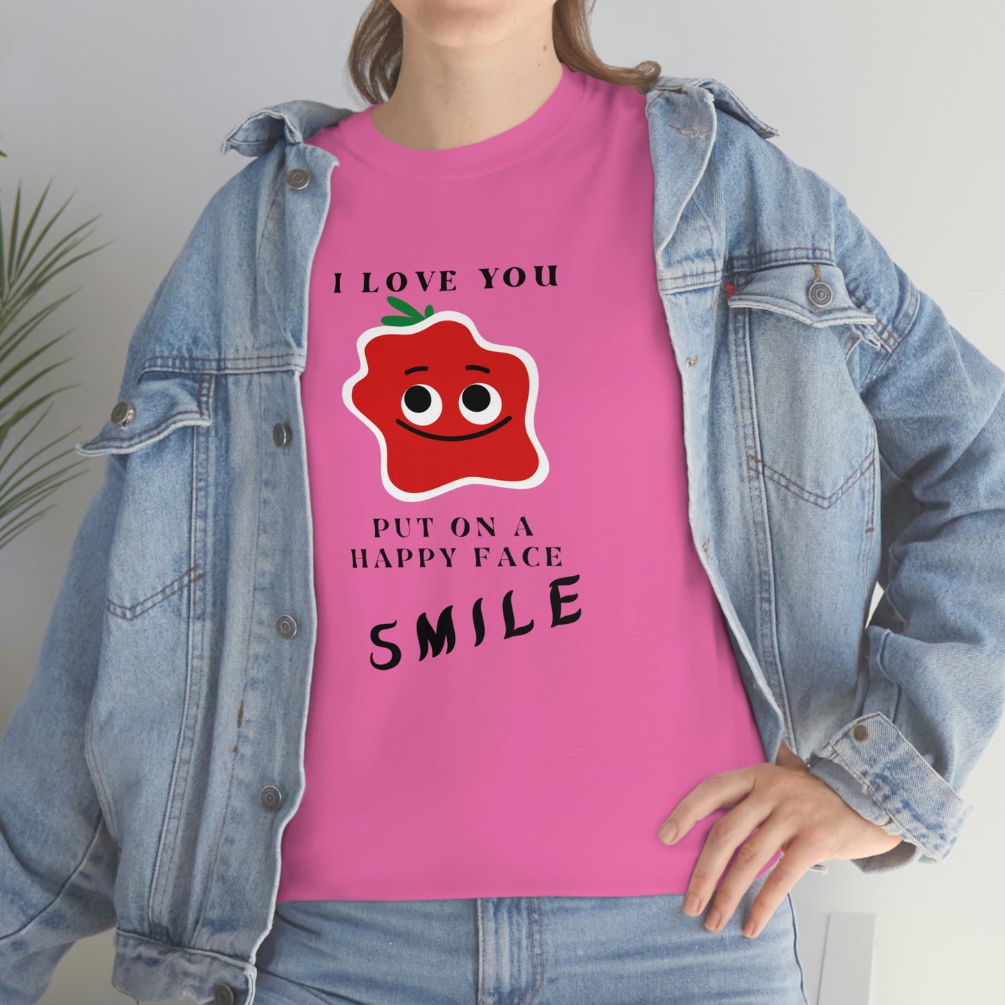 I Love You, Put On A Happy Face, Smile Unisex Heavy Cotton Tee