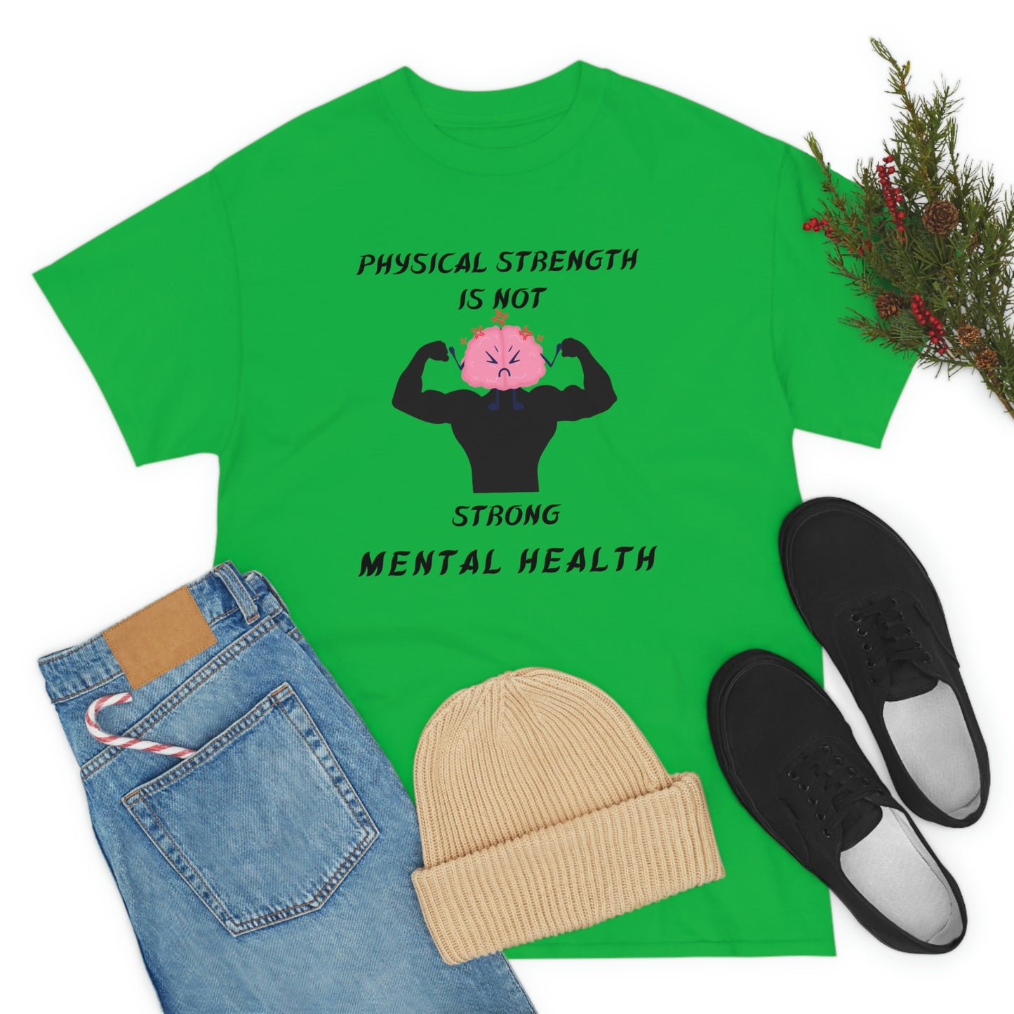 Physical Strength Is Not Strong Mental Health Unisex Heavy Cotton Tee