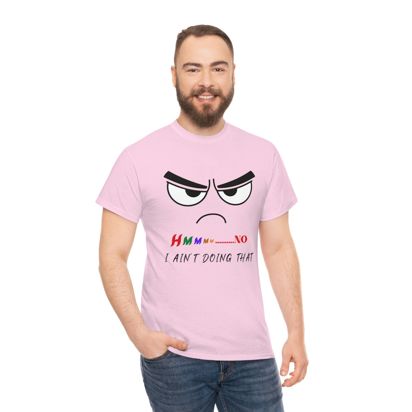 Hmmm... No, I Ain't Doing That, Unisex Heavy Cotton Tee