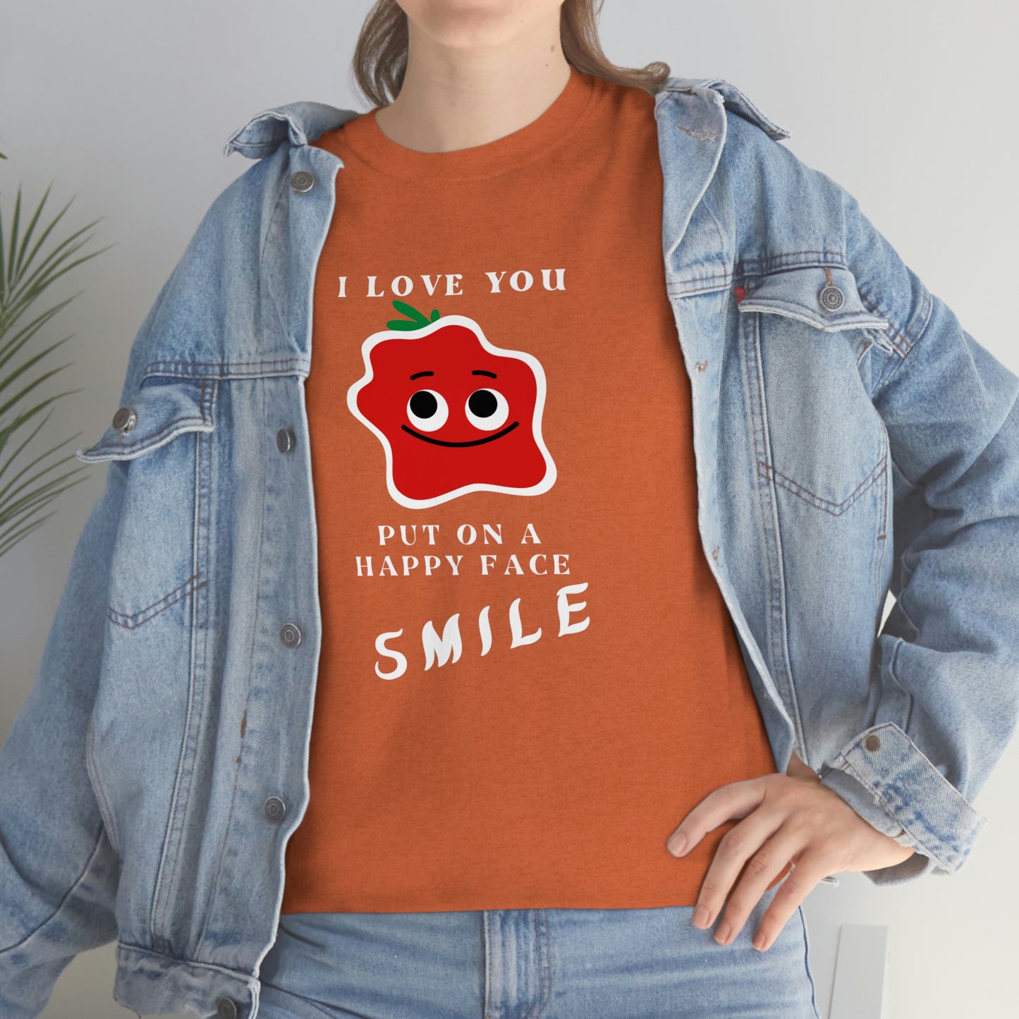 I Love You, Put On A Happy Face, Smile Unisex Heavy Cotton Tee