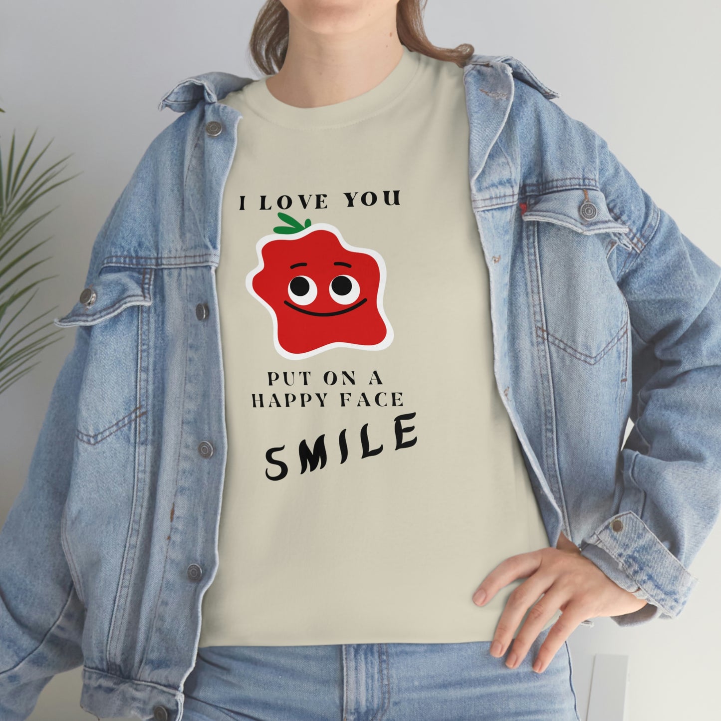 I Love You, Put On A Happy Face, Smile Unisex Heavy Cotton Tee