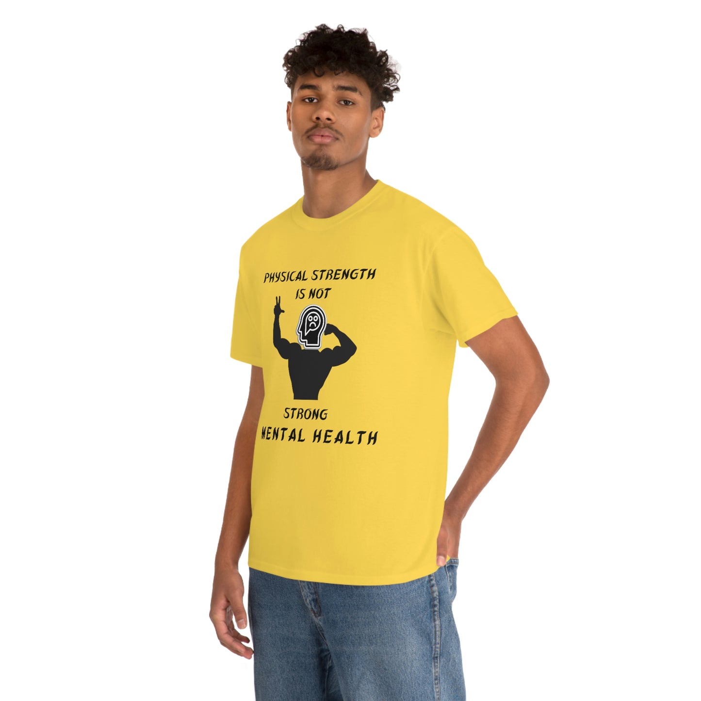 Physical Strength Is Not Strong Mental Health Unisex Heavy Cotton Tee