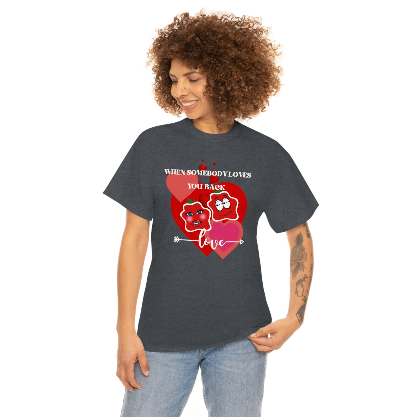 When Somebody Loves You Back Smile Unisex Heavy Cotton Tee