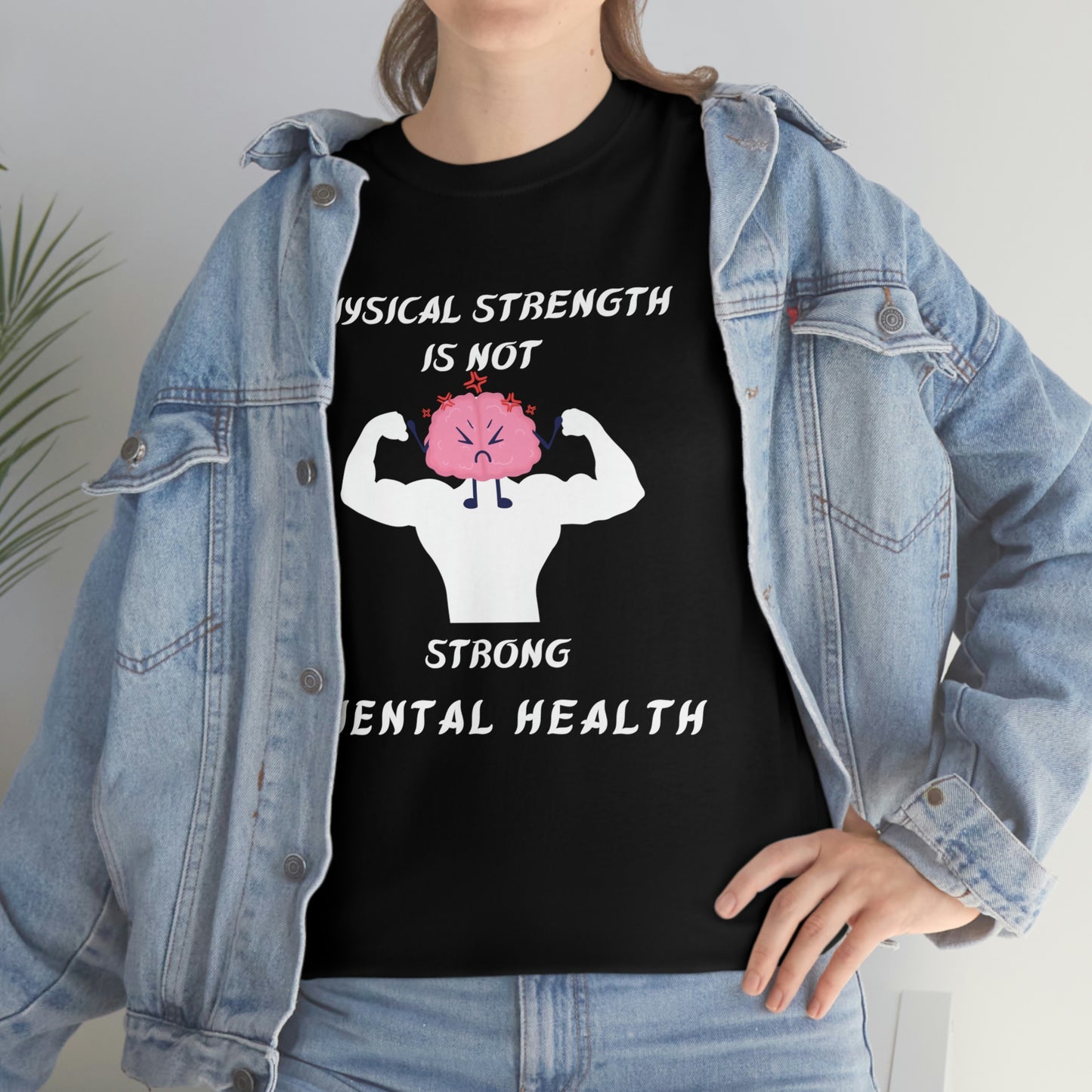 Physical Strength is Not Strong Mental Health Unisex Heavy Cotton Tee