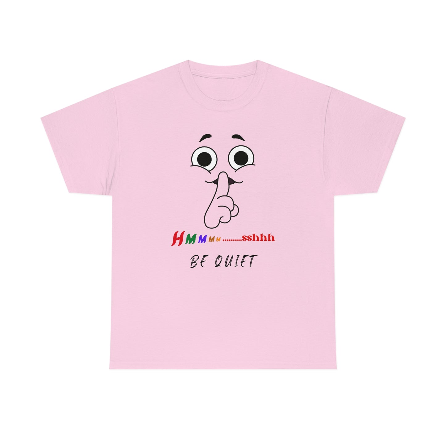 Hmmm... Sshhh Be Quiet Unisex Heavy Cotton Tee