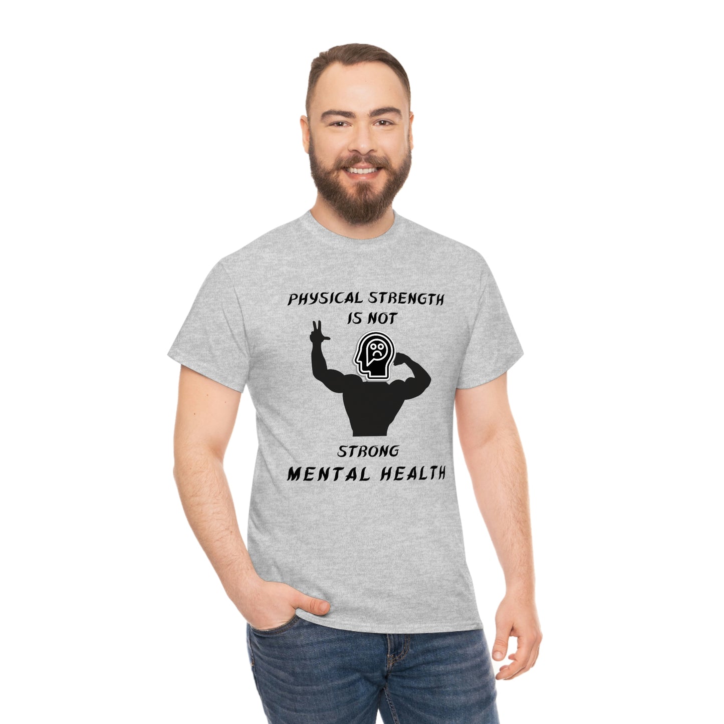 Physical Strength Is Not Strong Mental Health Unisex Heavy Cotton Tee