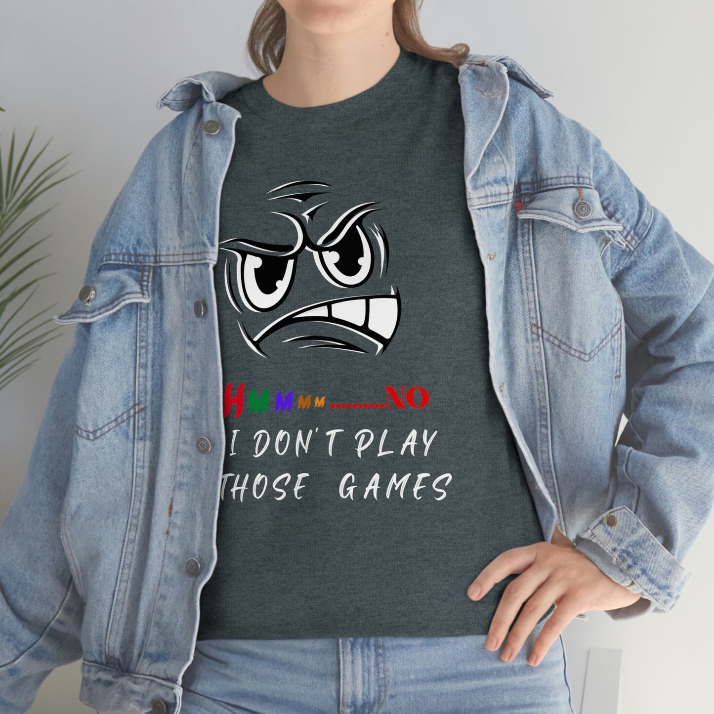 Hmmm, No I Don't Play Those Games Unisex Heavy Cotton Tee