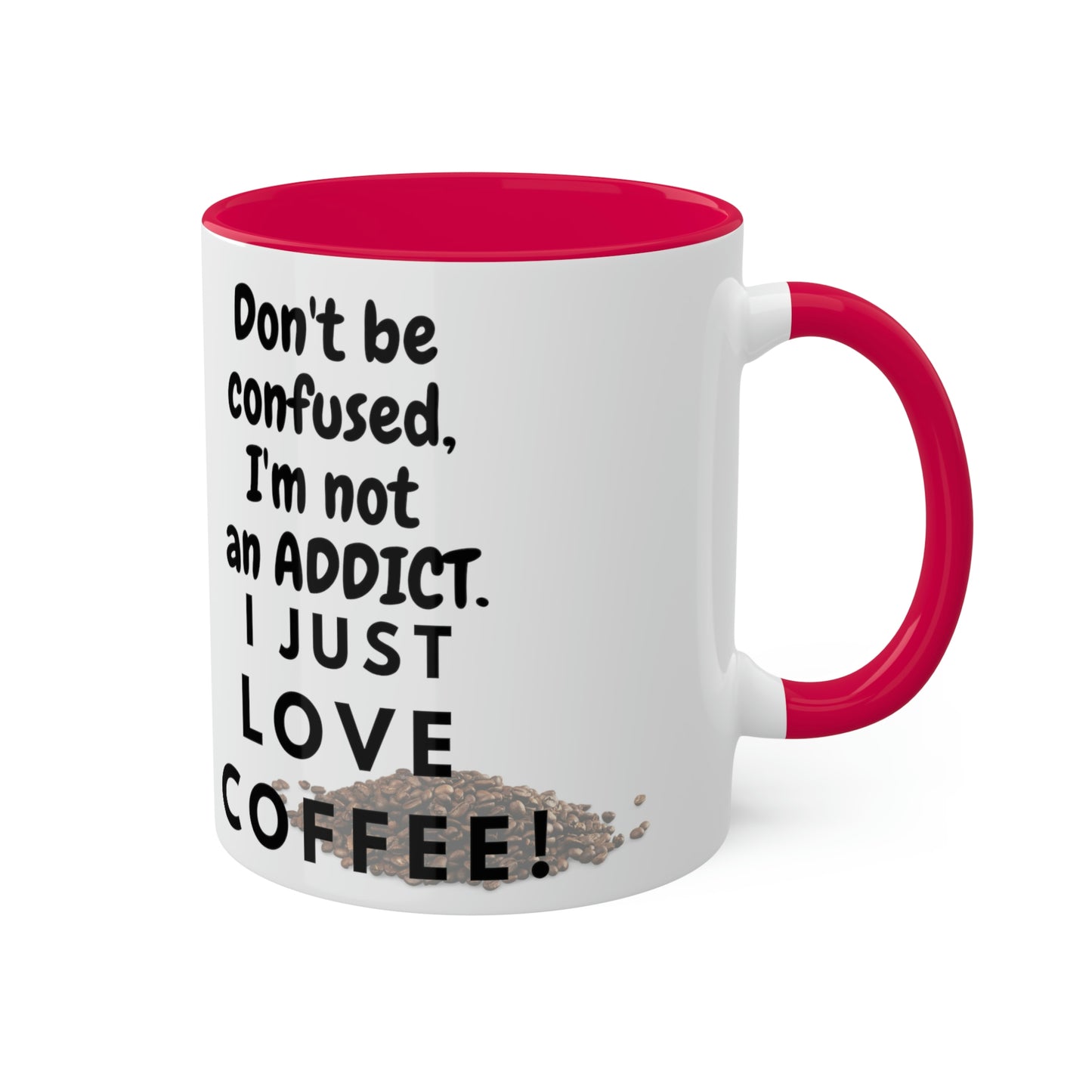 Don't Be Confused...I Just Love Coffee Two-Tone Mugs, 11oz