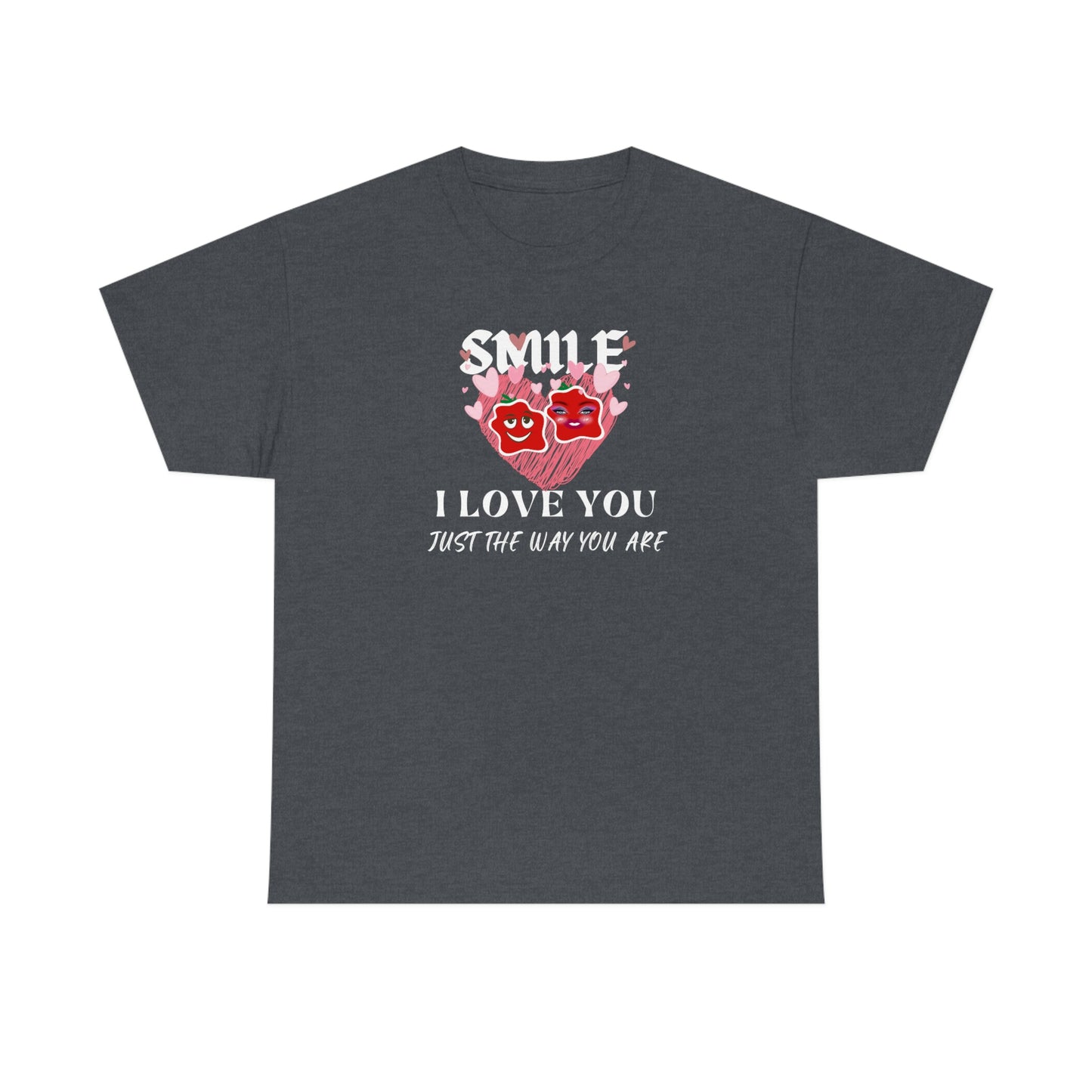 I Love You Just The Way You Are Smile Unisex Heavy Cotton Tee