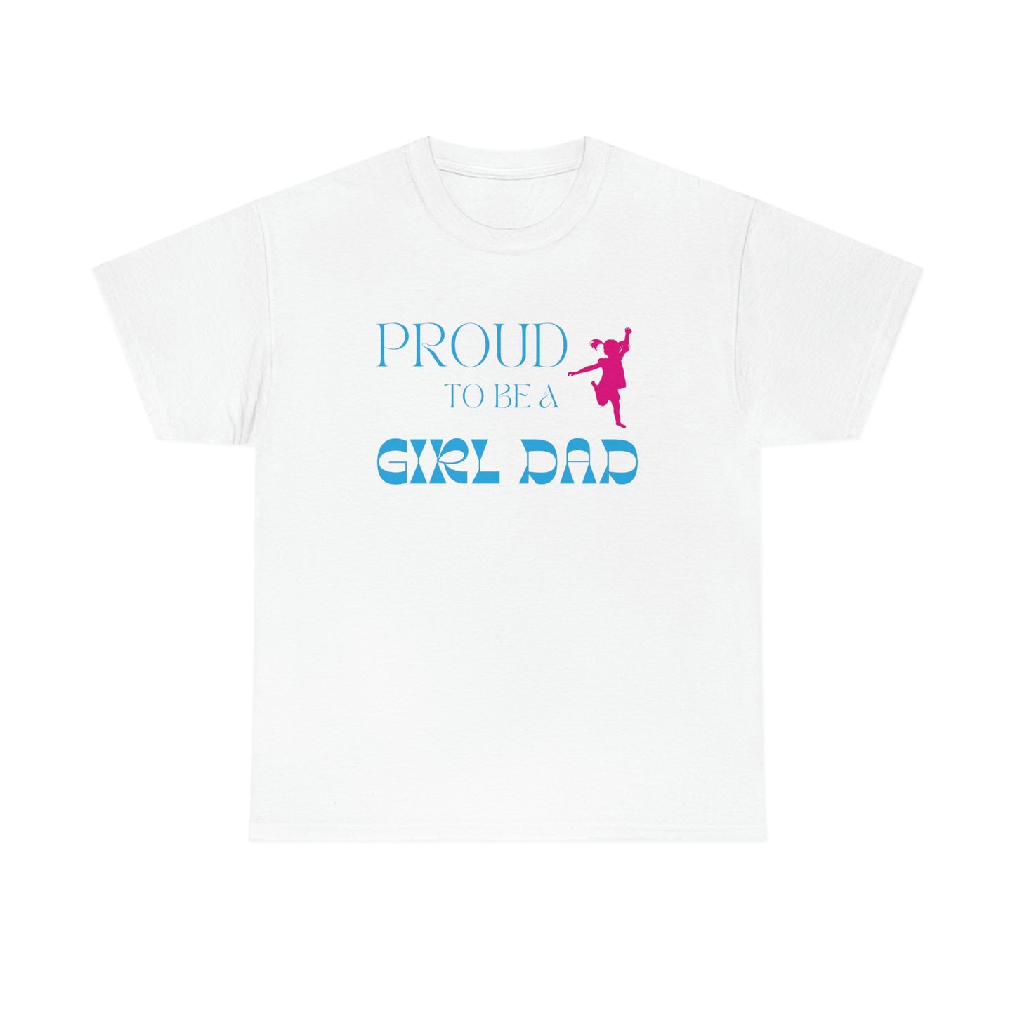 Proud To Be A Girl Dad Heavy Cotton Tee